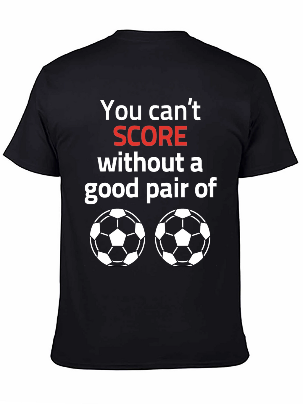 Soccer Balls T-Shirt Funny Score Saying