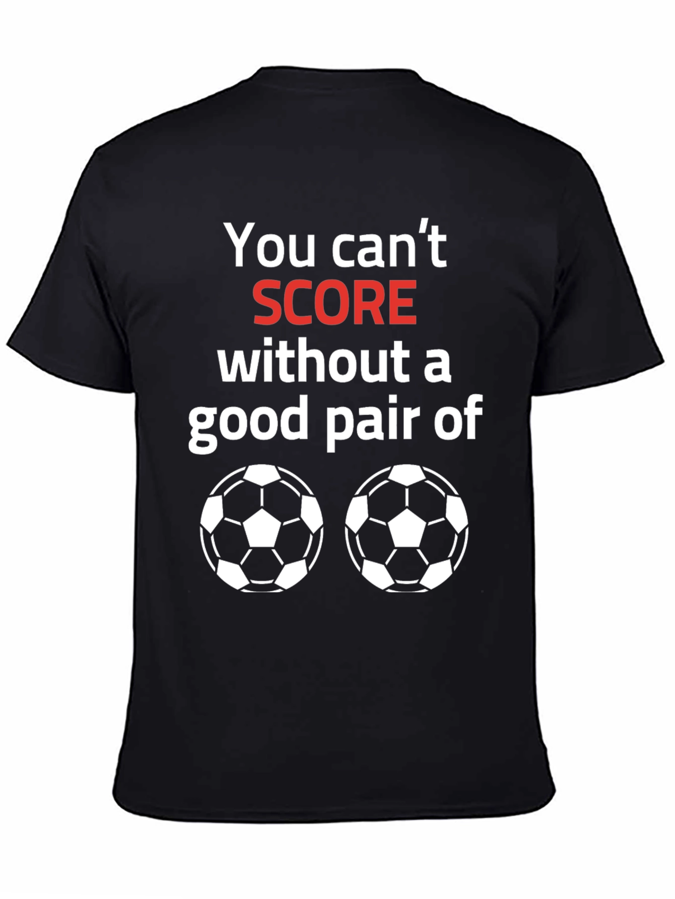 Soccer Balls T-Shirt Funny Score Saying