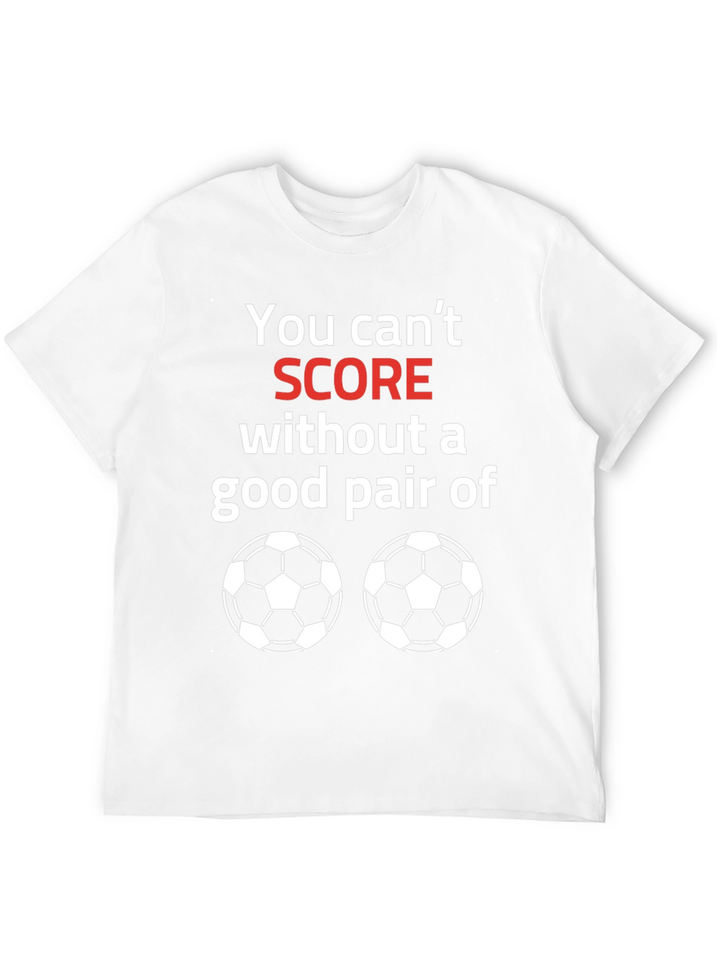 Soccer Balls T-Shirt Funny Score Saying