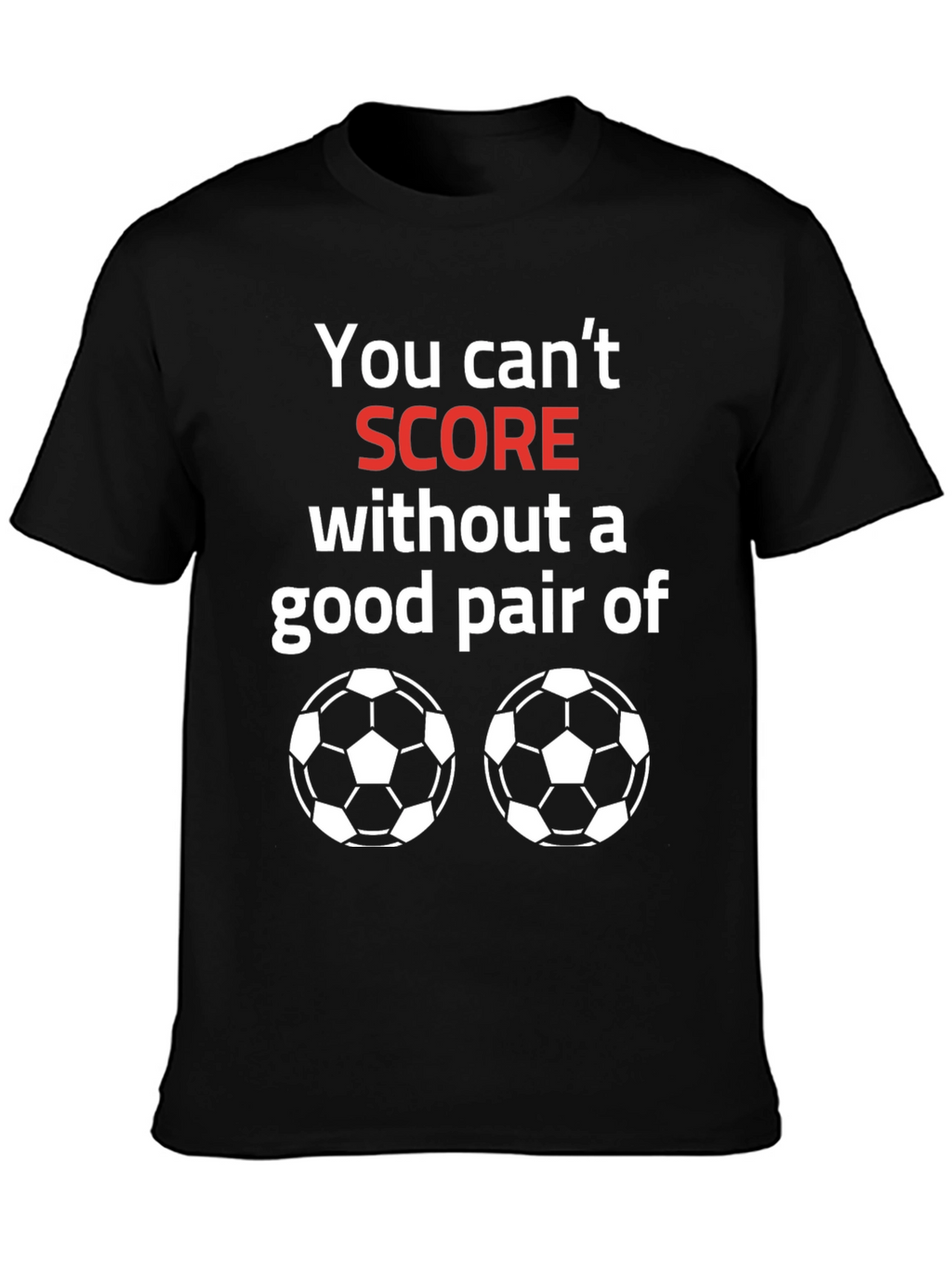 Soccer Balls T-Shirt Funny Score Saying