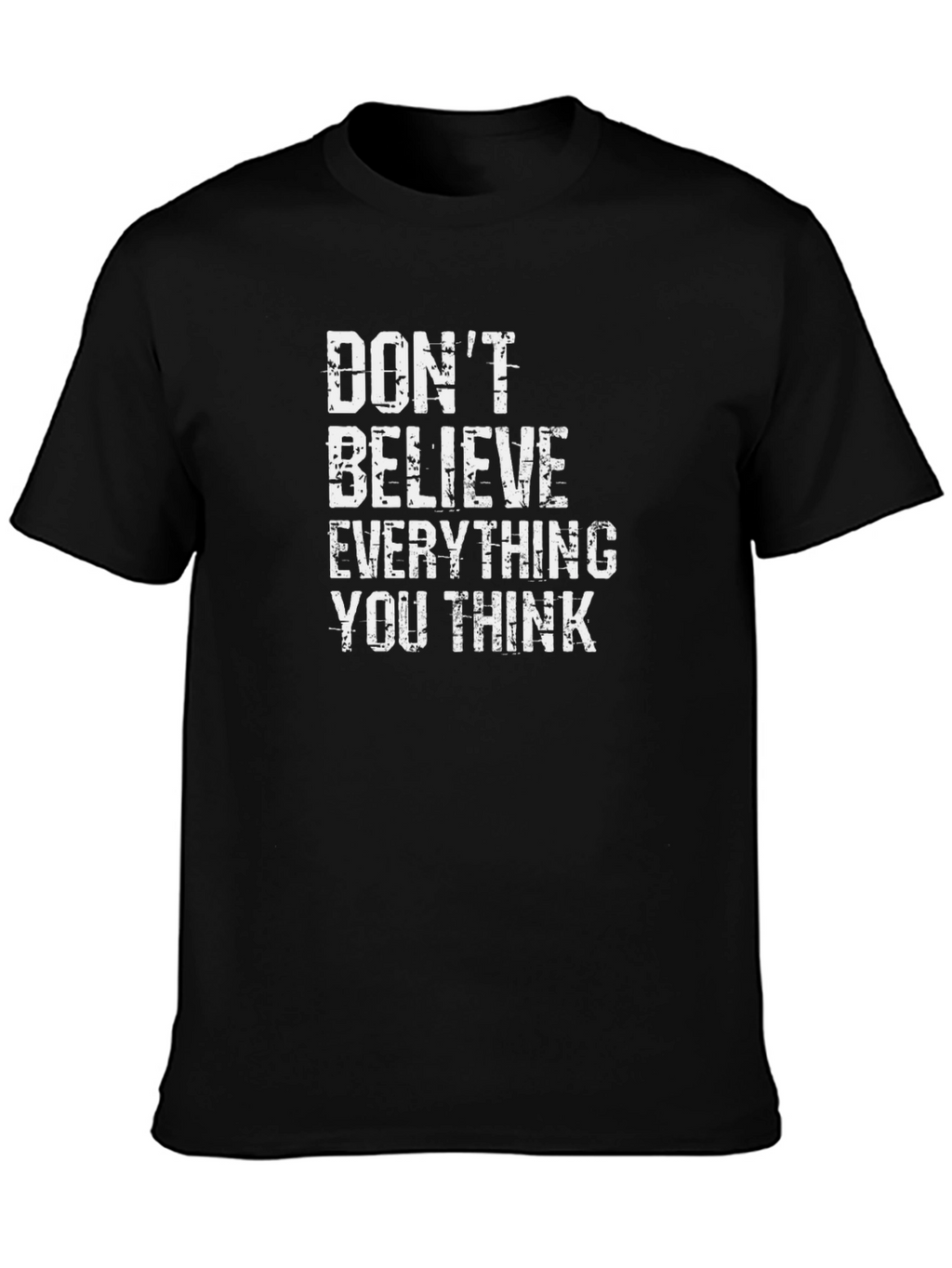 Dont Believe T-Shirt - Black Crew Neck Tee