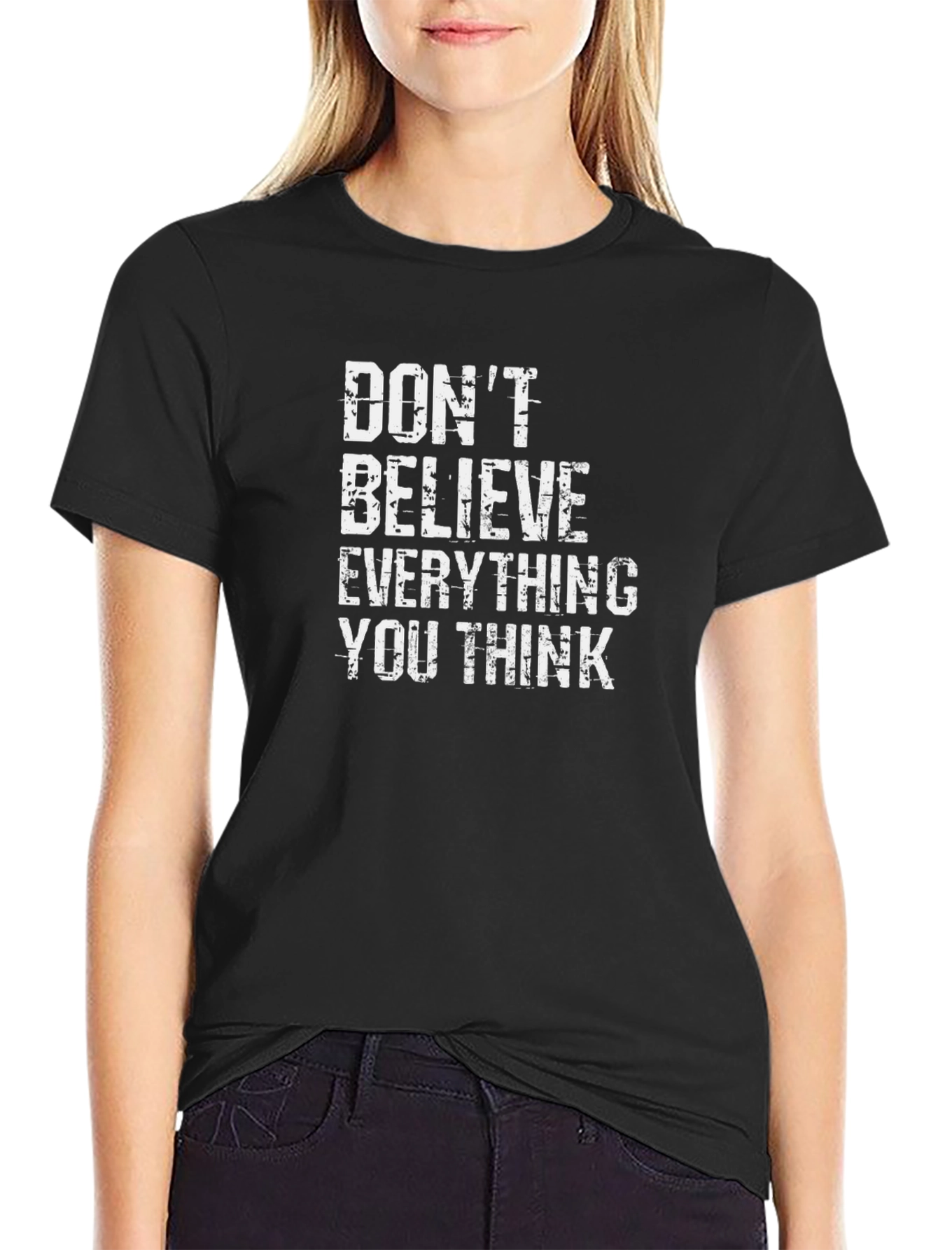 Dont Believe T-Shirt - Black Crew Neck Tee