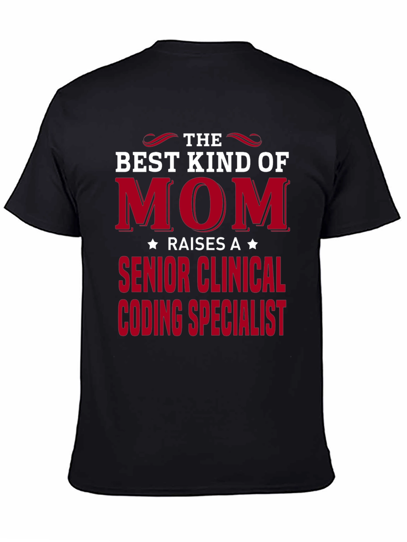 Best Mom Raises Senior Clinical Coding Specialist T-Shirt