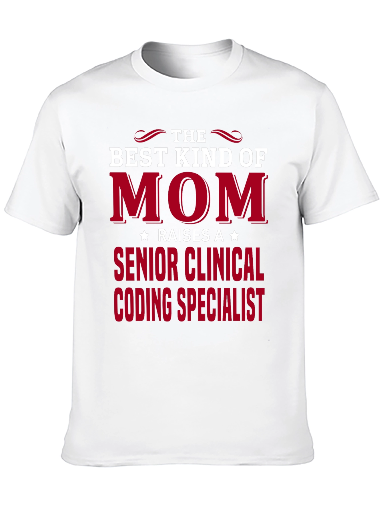 Best Mom Raises Senior Clinical Coding Specialist T-Shirt