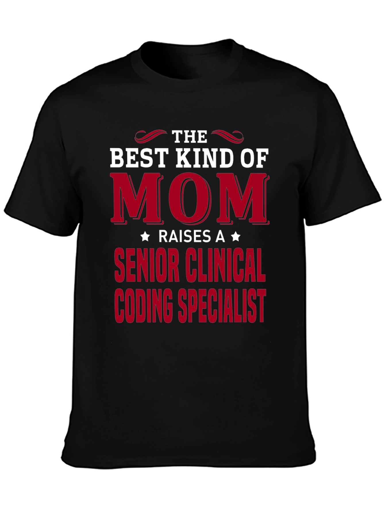 Best Mom Raises Senior Clinical Coding Specialist T-Shirt