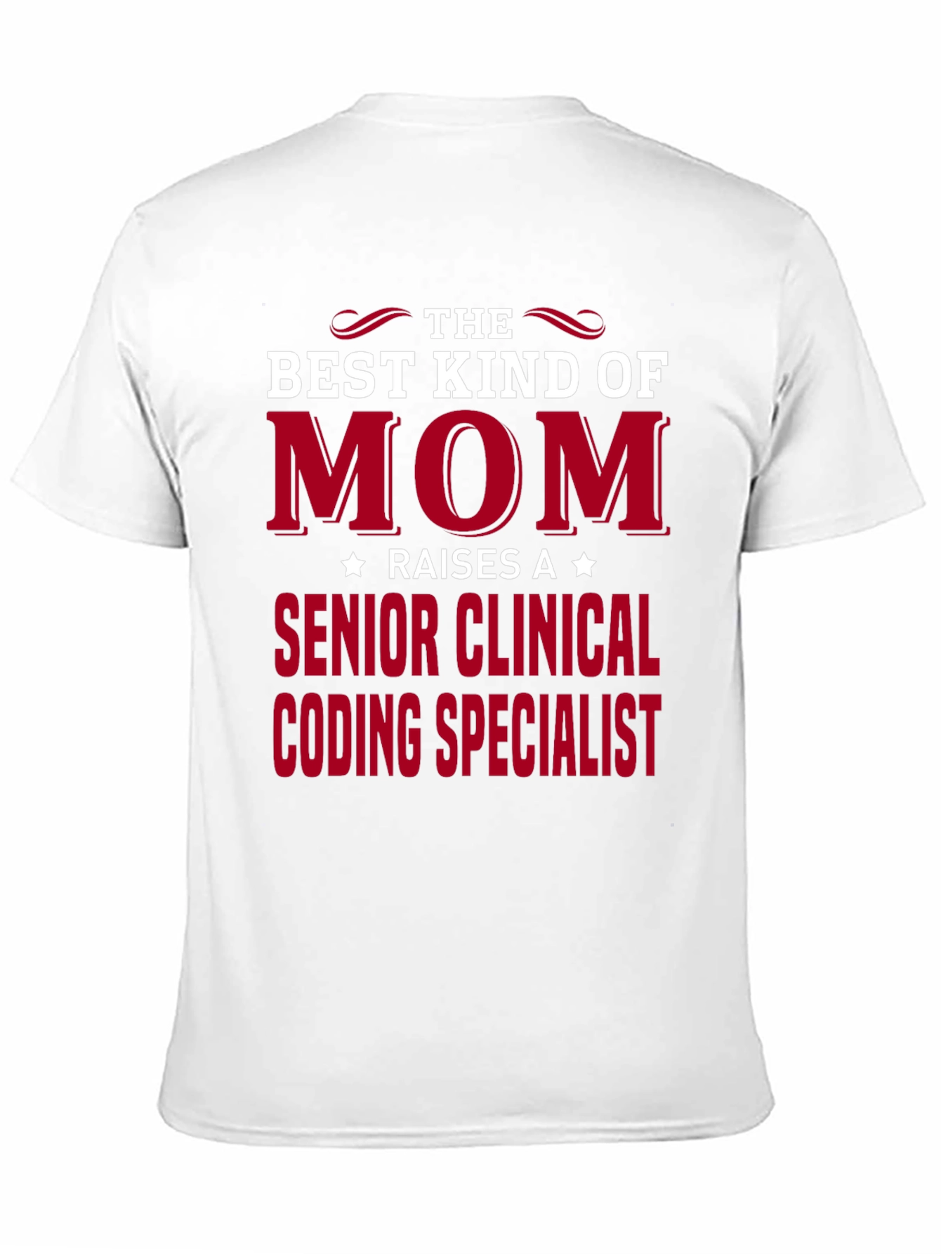 Best Mom Raises Senior Clinical Coding Specialist T-Shirt