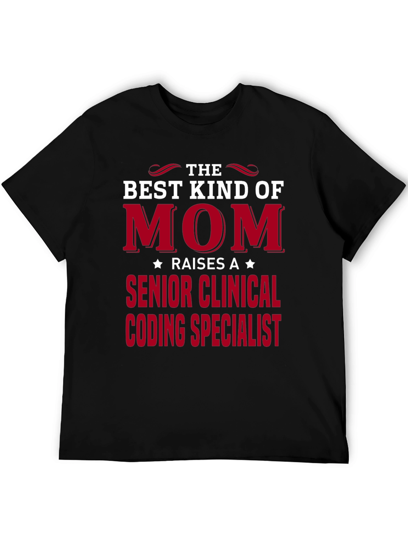 Best Mom Raises Senior Clinical Coding Specialist T-Shirt
