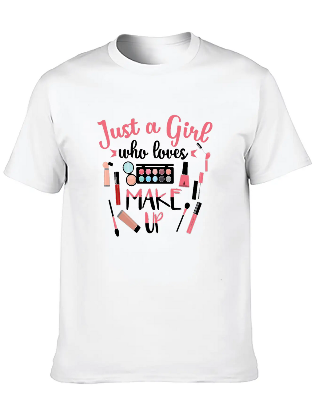 Just A Girl Who Loves Makeup Gift Design Classic Cotton Tee – Unisex Comfort For Any Season