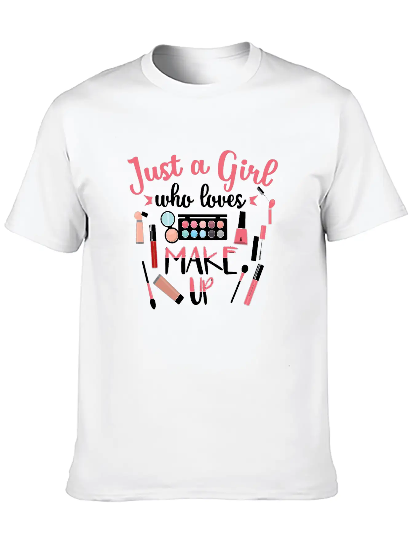 Just A Girl Who Loves Makeup Gift Design Classic Cotton Tee – Unisex Comfort For Any Season