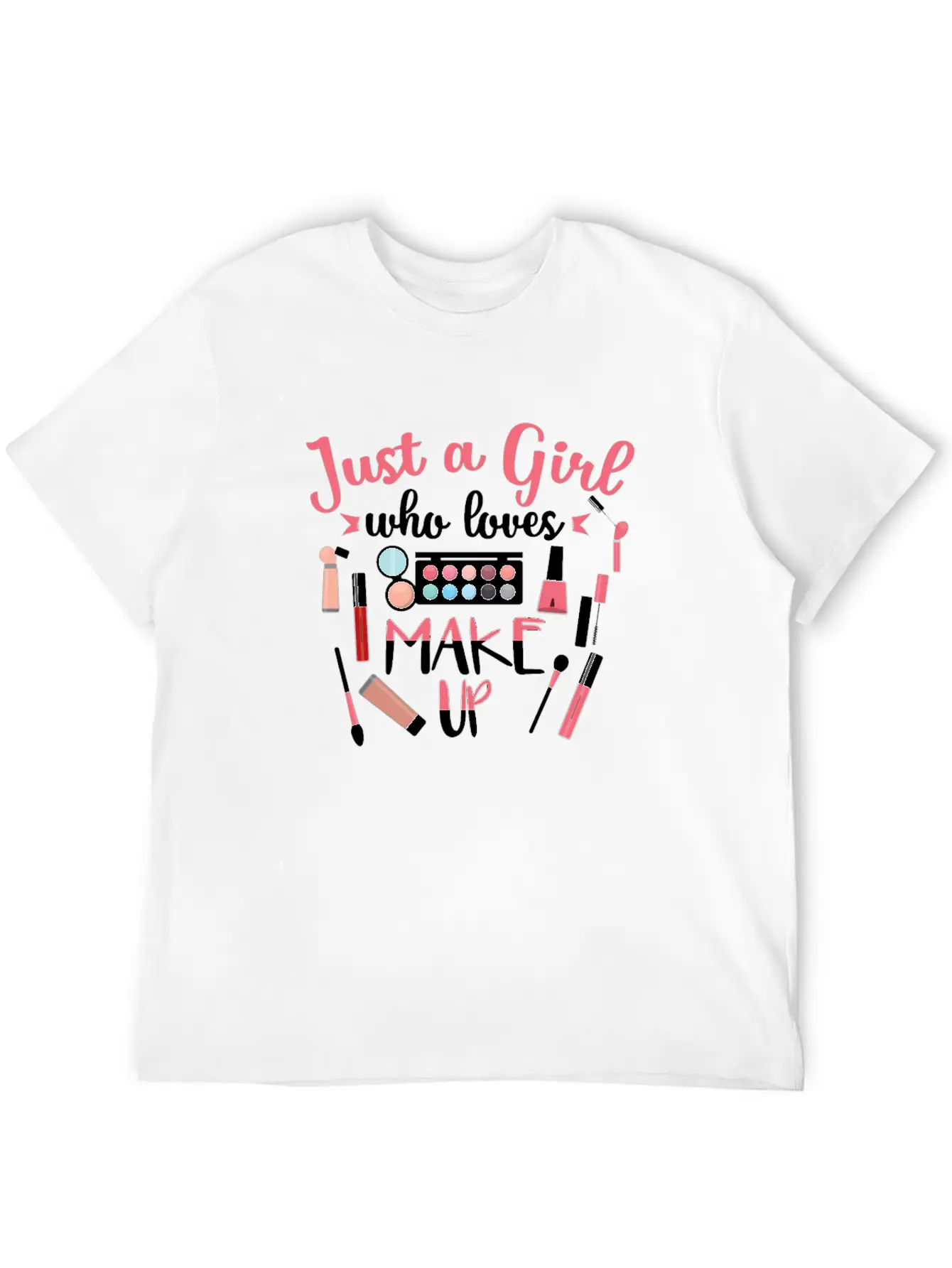 Just A Girl Who Loves Makeup Gift Design Classic Cotton Tee – Unisex Comfort For Any Season