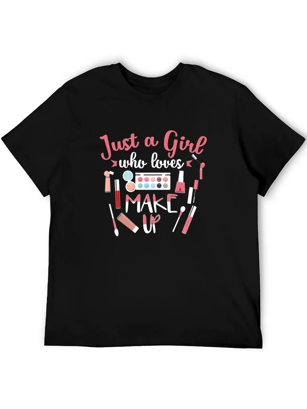 Just A Girl Who Loves Makeup Gift Design Classic Cotton Tee – Unisex Comfort For Any Season