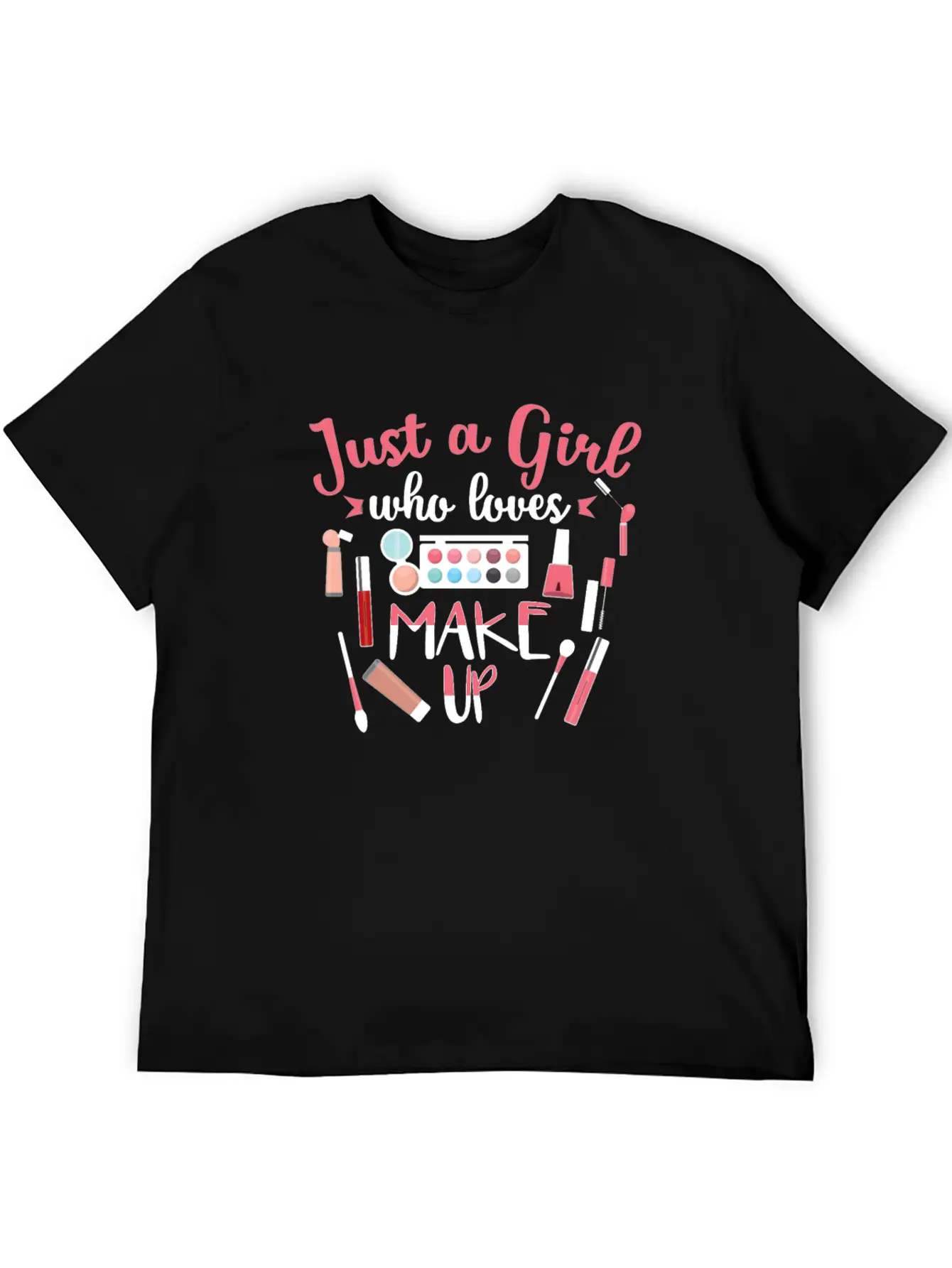 Just A Girl Who Loves Makeup Gift Design Classic Cotton Tee – Unisex Comfort For Any Season