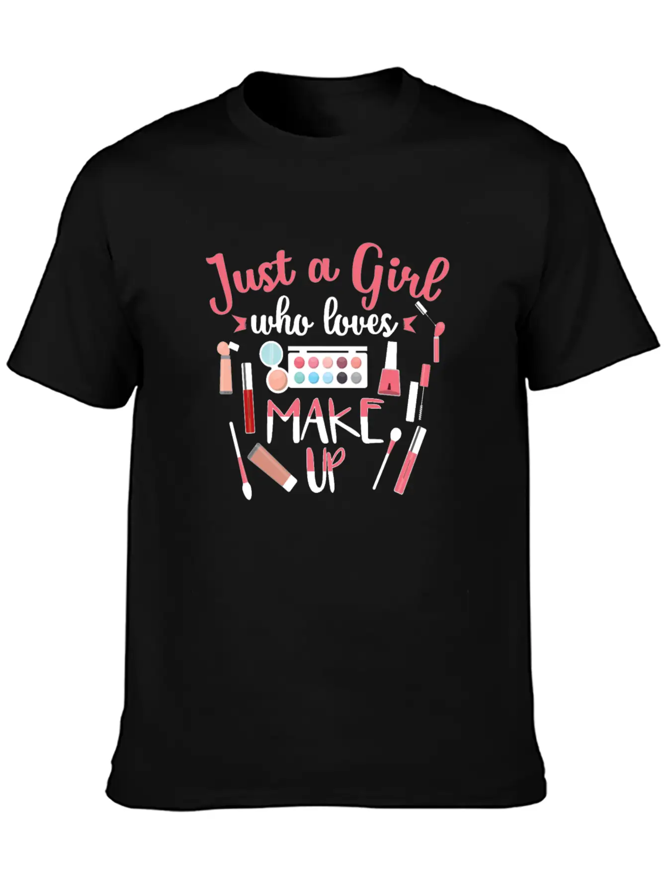 Just A Girl Who Loves Makeup Gift Design Classic Cotton Tee – Unisex Comfort For Any Season