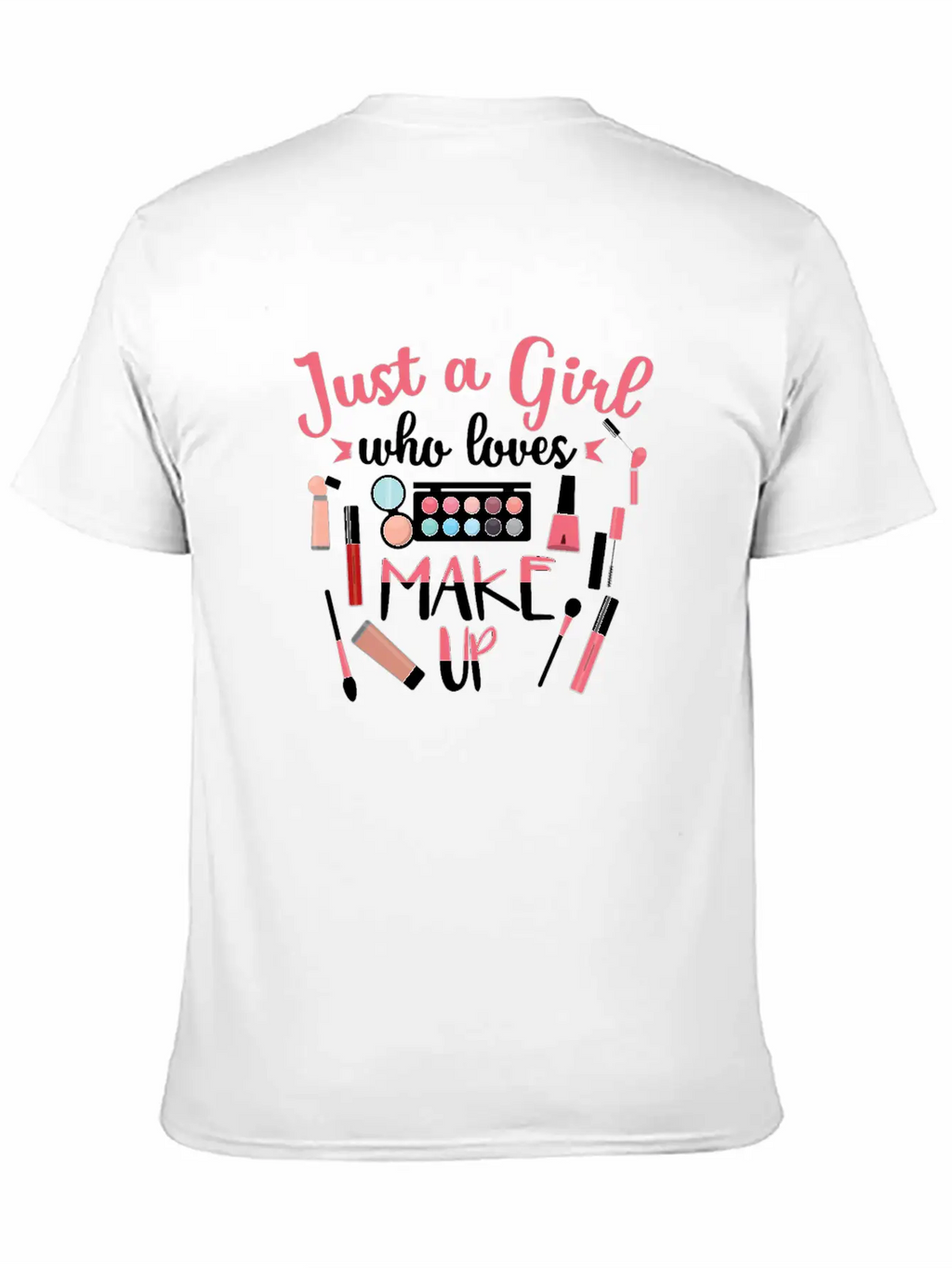 Just A Girl Who Loves Makeup Gift Design Classic Cotton Tee – Unisex Comfort For Any Season