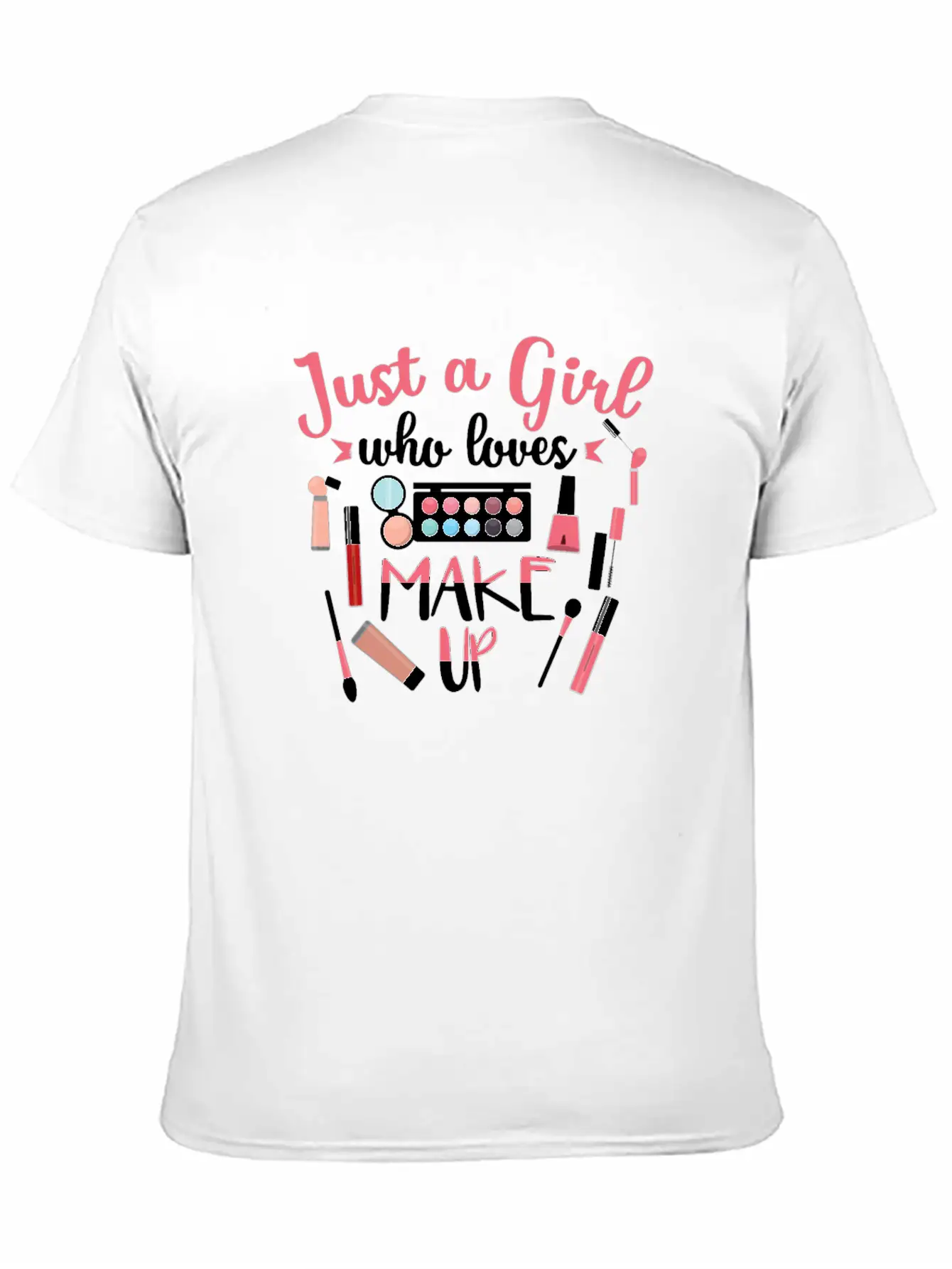 Just A Girl Who Loves Makeup Gift Design Classic Cotton Tee – Unisex Comfort For Any Season