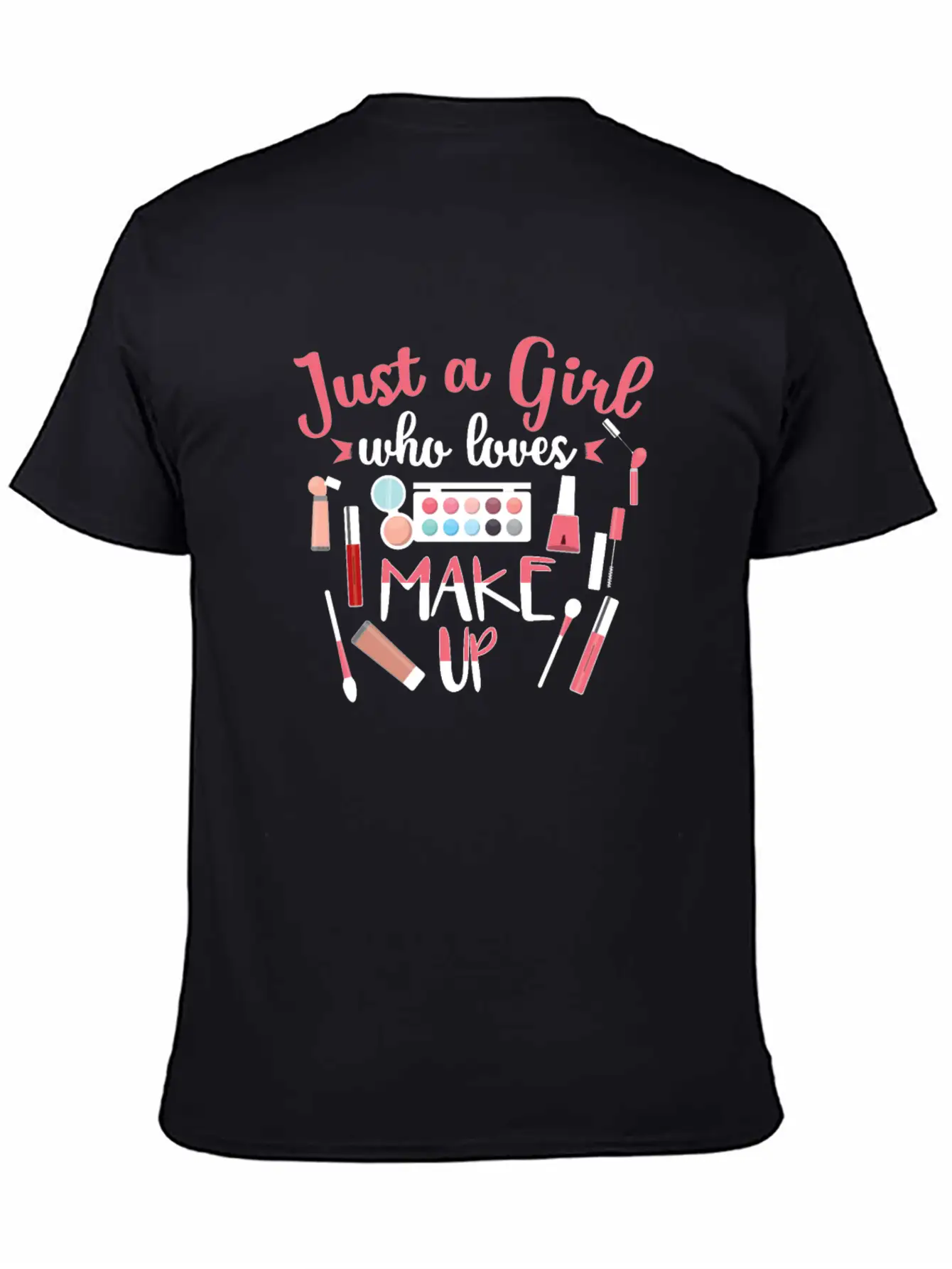 Just A Girl Who Loves Makeup Gift Design Classic Cotton Tee – Unisex Comfort For Any Season