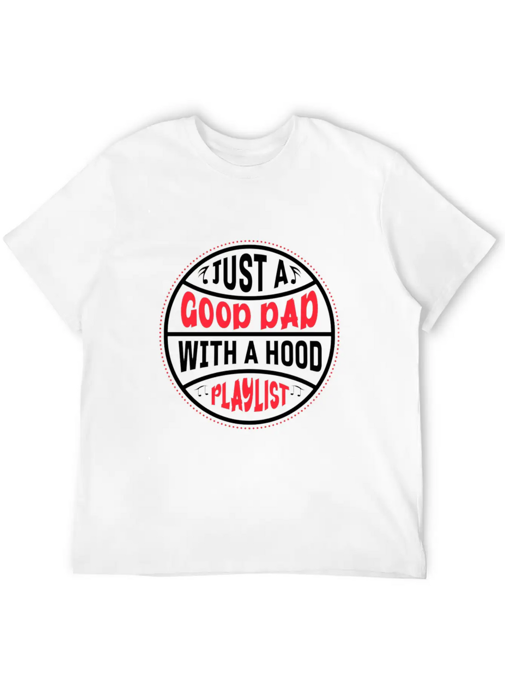 Just A Good Dad With A Hood Playlist Basic Graphic T-Shirt – Daily Comfort In Soft Cotton