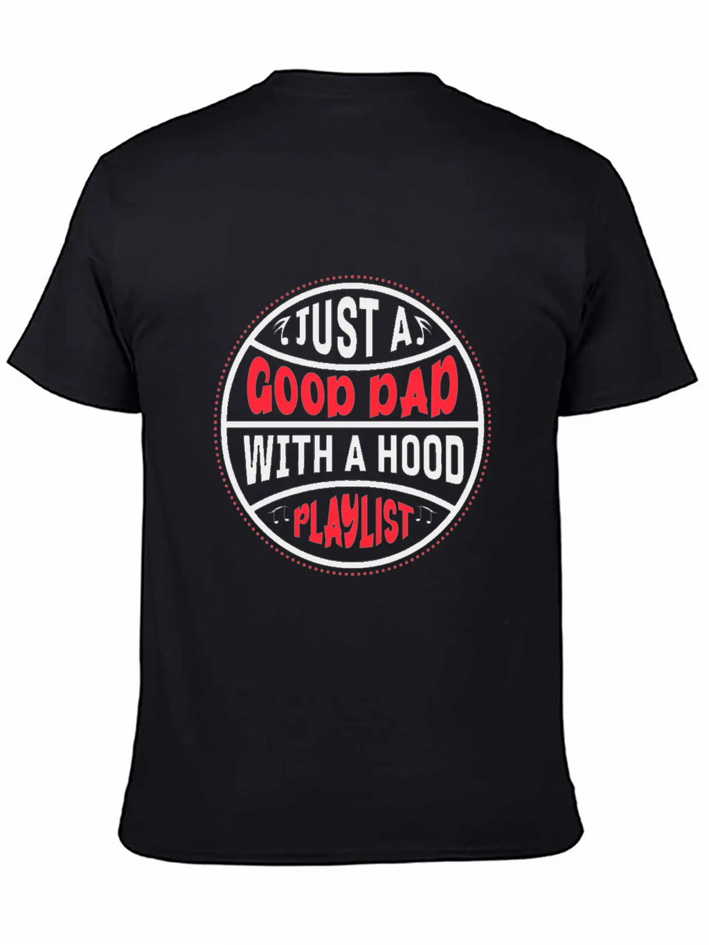 Just A Good Dad With A Hood Playlist Basic Graphic T-Shirt – Daily Comfort In Soft Cotton