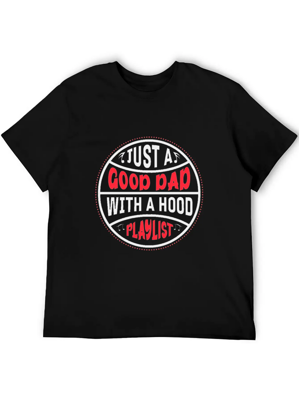 Just A Good Dad With A Hood Playlist Basic Graphic T-Shirt – Daily Comfort In Soft Cotton