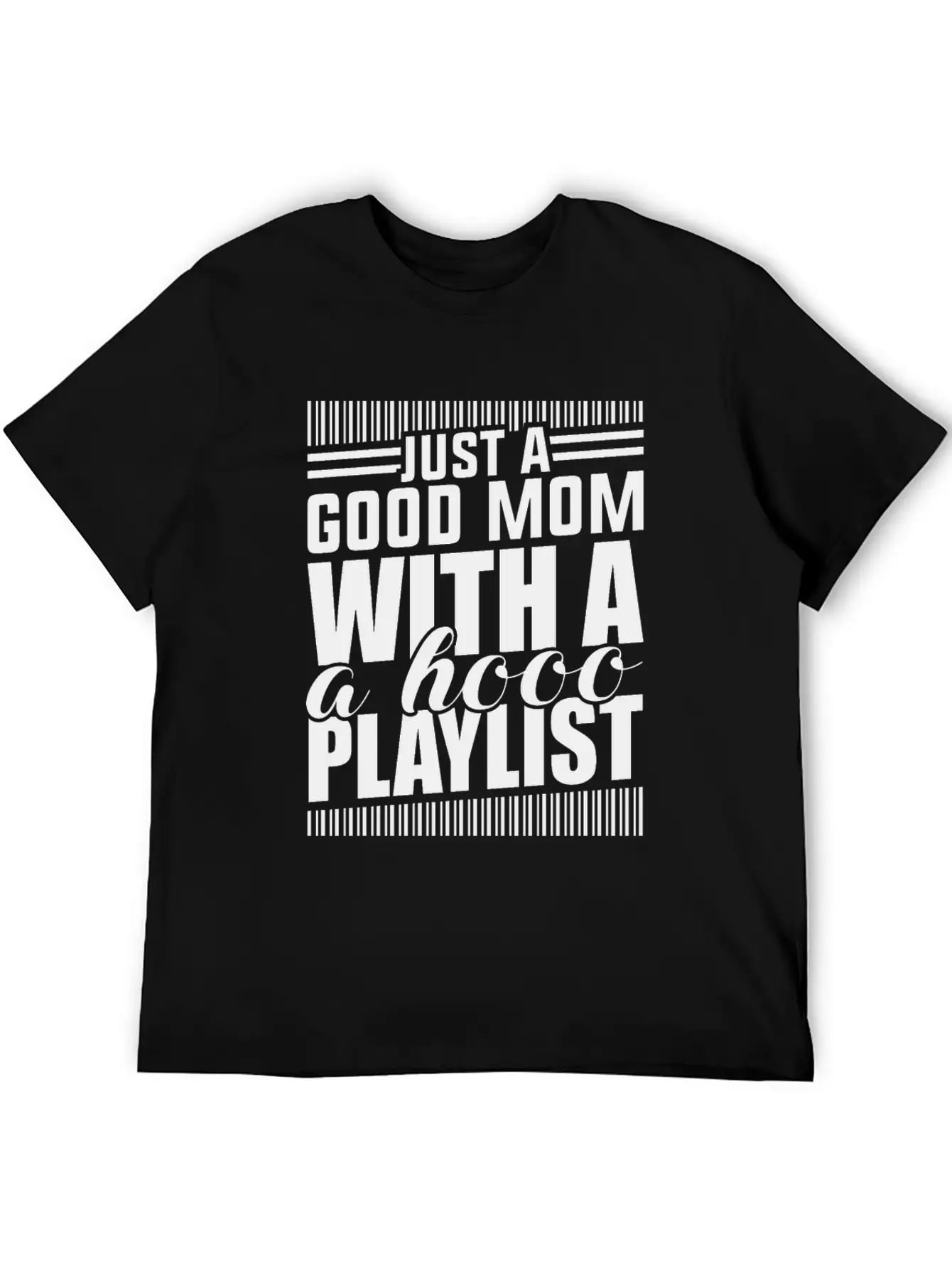 Just A Good Mom What A Hood Playlist Breathable Graphic T-Shirt – Perfect For Casual Days
