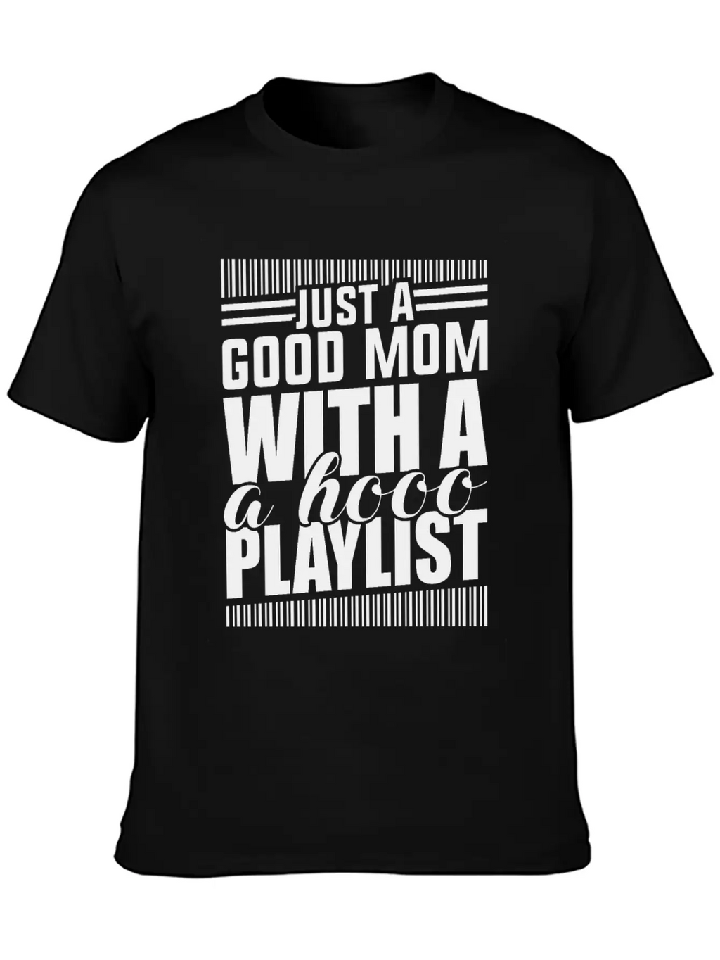Just A Good Mom What A Hood Playlist Breathable Graphic T-Shirt – Perfect For Casual Days