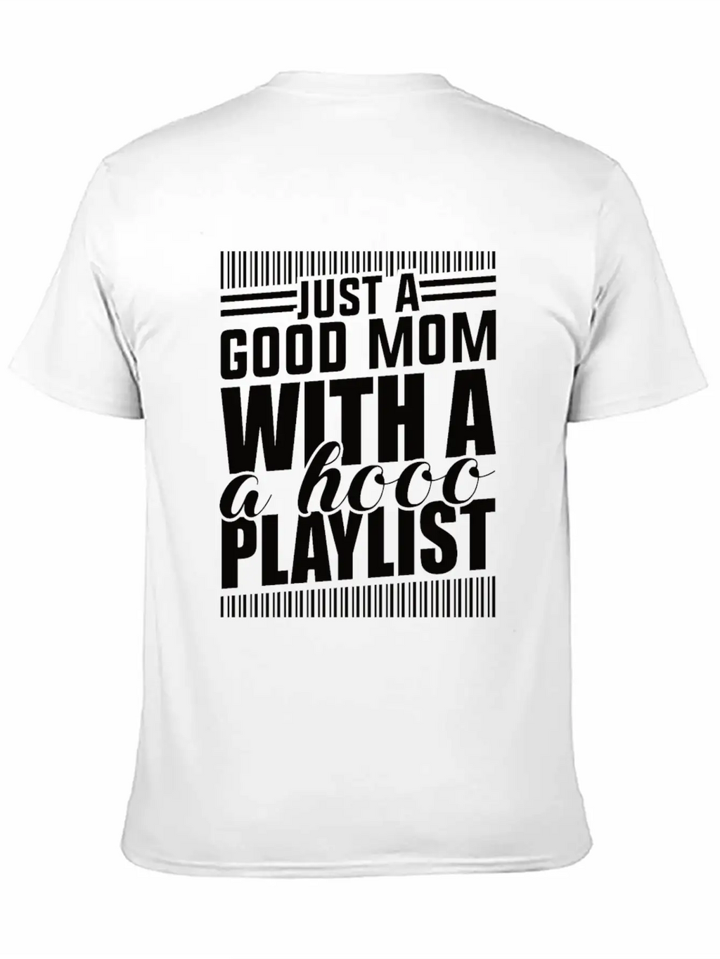 Just A Good Mom What A Hood Playlist Breathable Graphic T-Shirt – Perfect For Casual Days