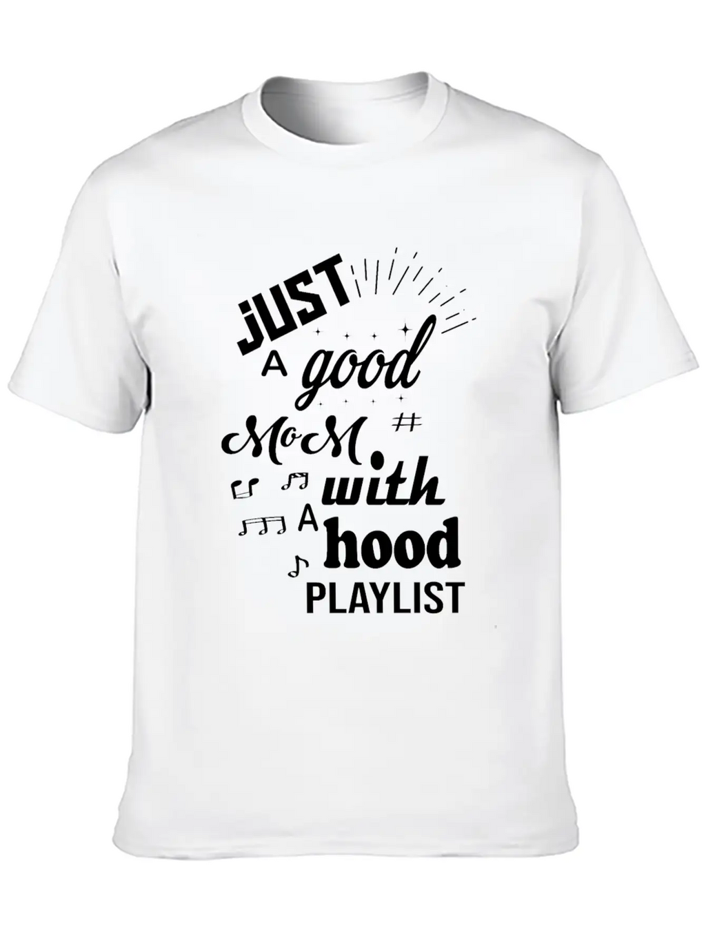 Just A Good Mom With A Hood Playlist Breathable Graphic T-Shirt – Perfect For Casual Days