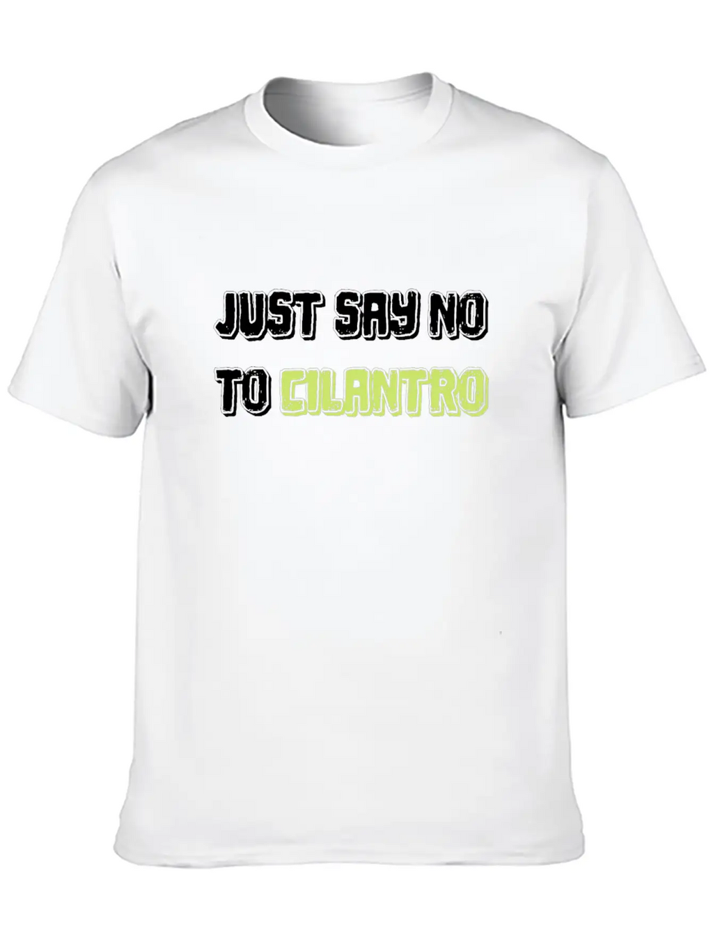Just Say No To Cilantro Basic Graphic T-Shirt – Daily Comfort In Soft Cotton
