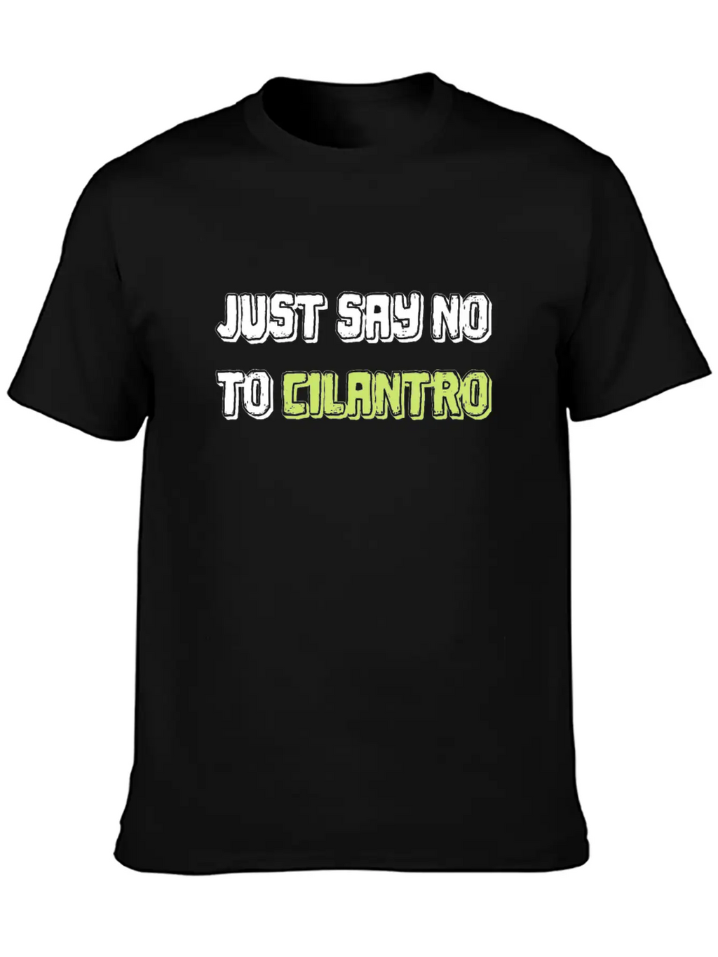 Just Say No To Cilantro Basic Graphic T-Shirt – Daily Comfort In Soft Cotton