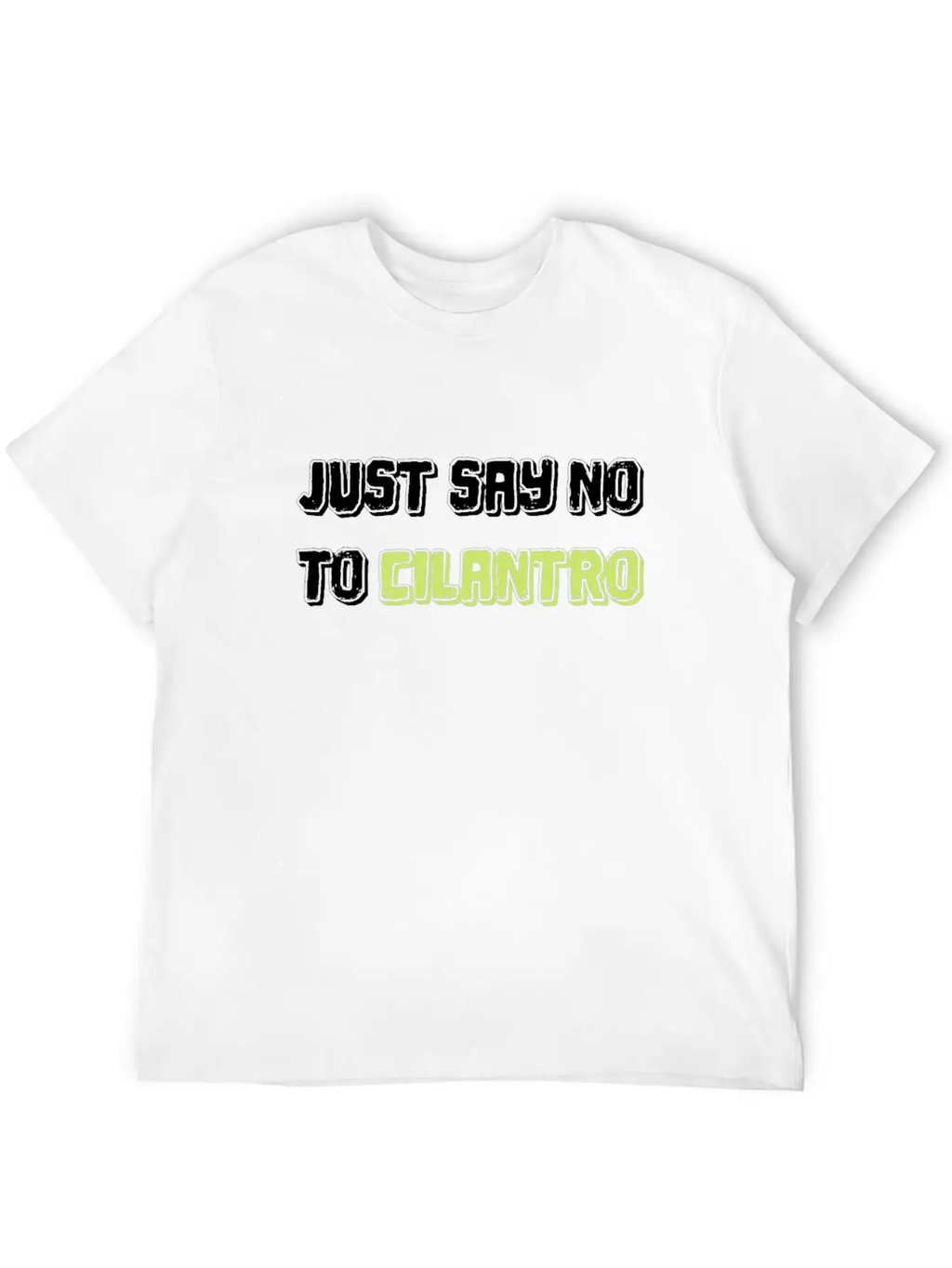 Just Say No To Cilantro Basic Graphic T-Shirt – Daily Comfort In Soft Cotton