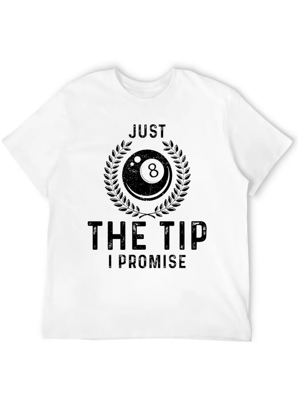 Just The Tip I Promise Funny Billiards Breathable Graphic T-Shirt – Perfect For Casual Days