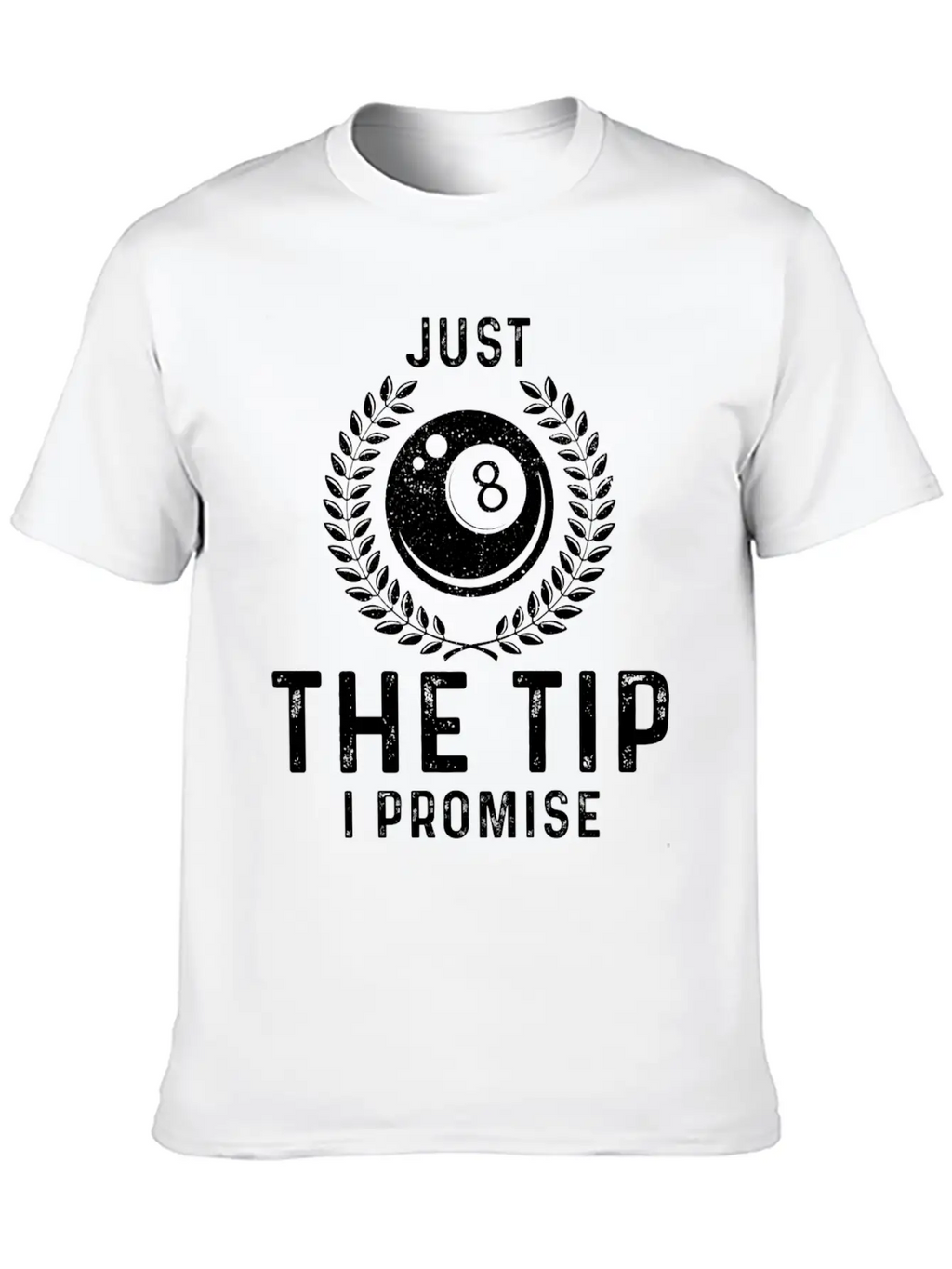 Just The Tip I Promise Funny Billiards Breathable Graphic T-Shirt – Perfect For Casual Days