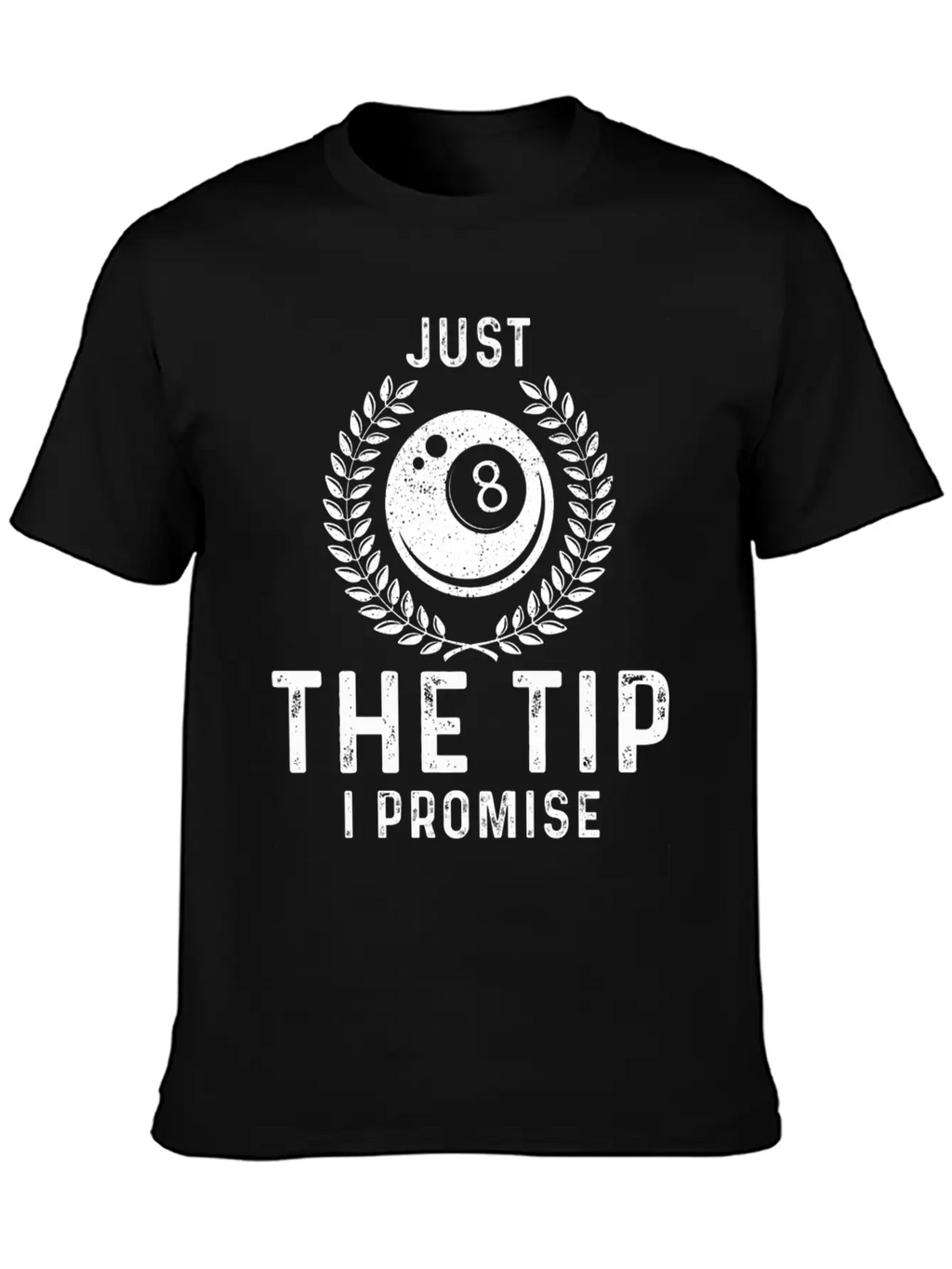 Just The Tip I Promise Funny Billiards Breathable Graphic T-Shirt – Perfect For Casual Days