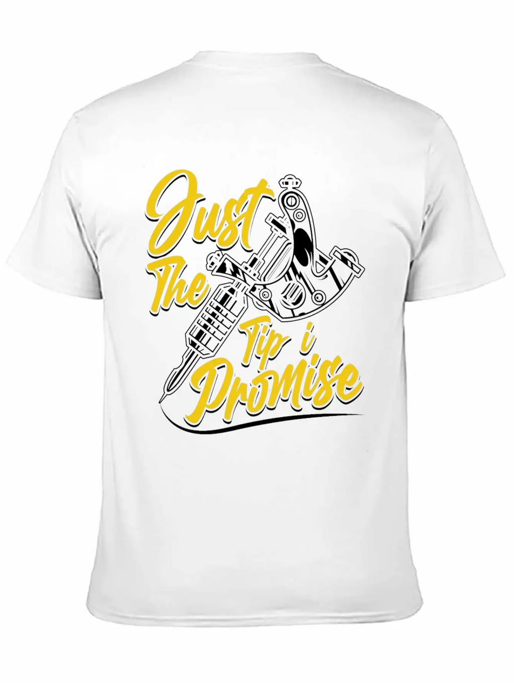 Just The Tip I Promise Job Artist Tattoo Art Ink Basic Graphic T-Shirt – Daily Comfort In Soft Cotton