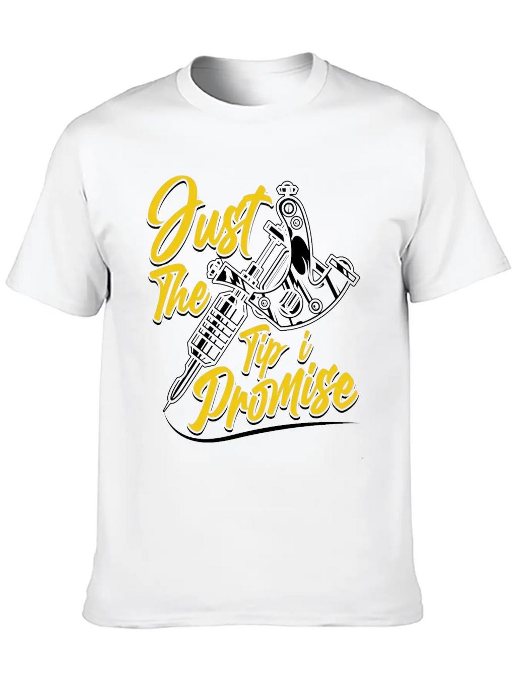 Just The Tip I Promise Job Artist Tattoo Art Ink Basic Graphic T-Shirt – Daily Comfort In Soft Cotton