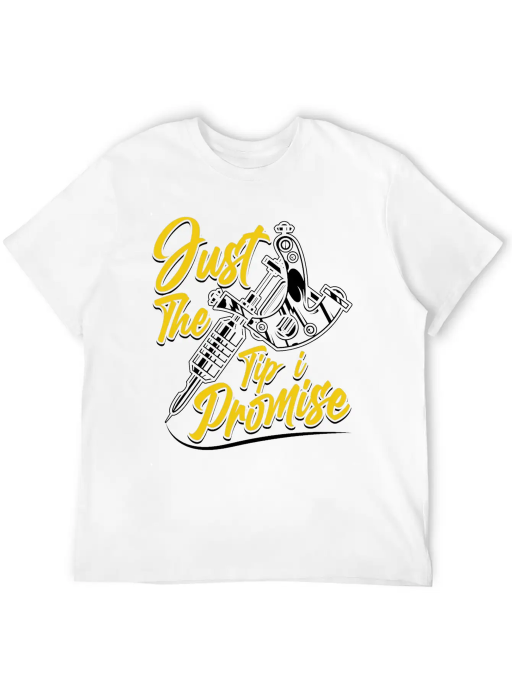 Just The Tip I Promise Job Artist Tattoo Art Ink Basic Graphic T-Shirt – Daily Comfort In Soft Cotton