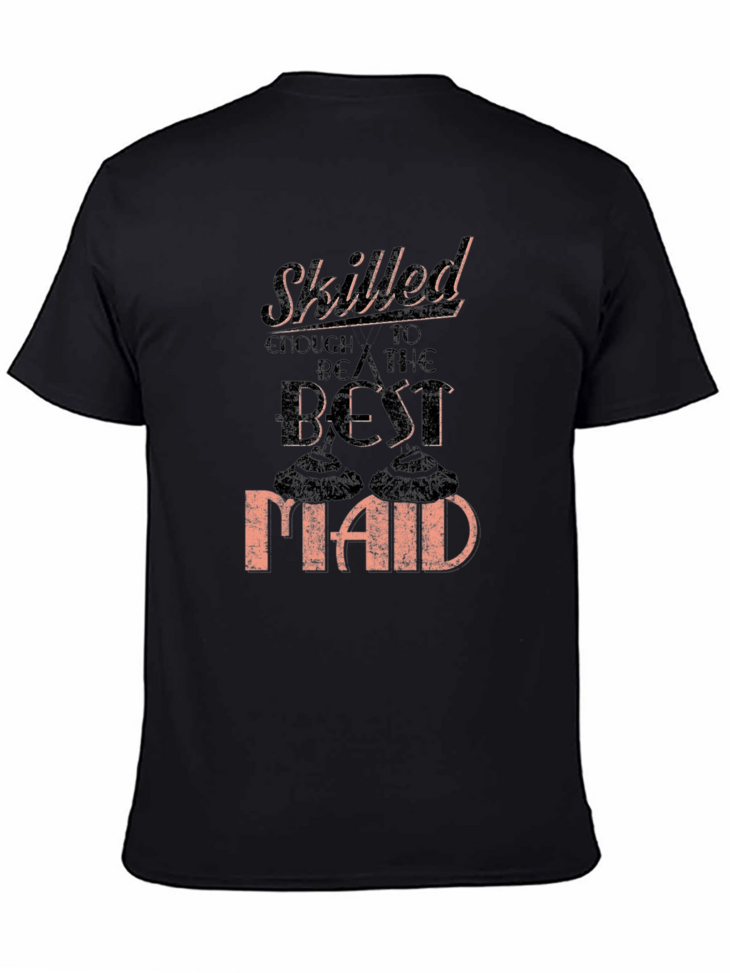 Skilled Best Maid T-Shirt Funny Housekeeping Gift