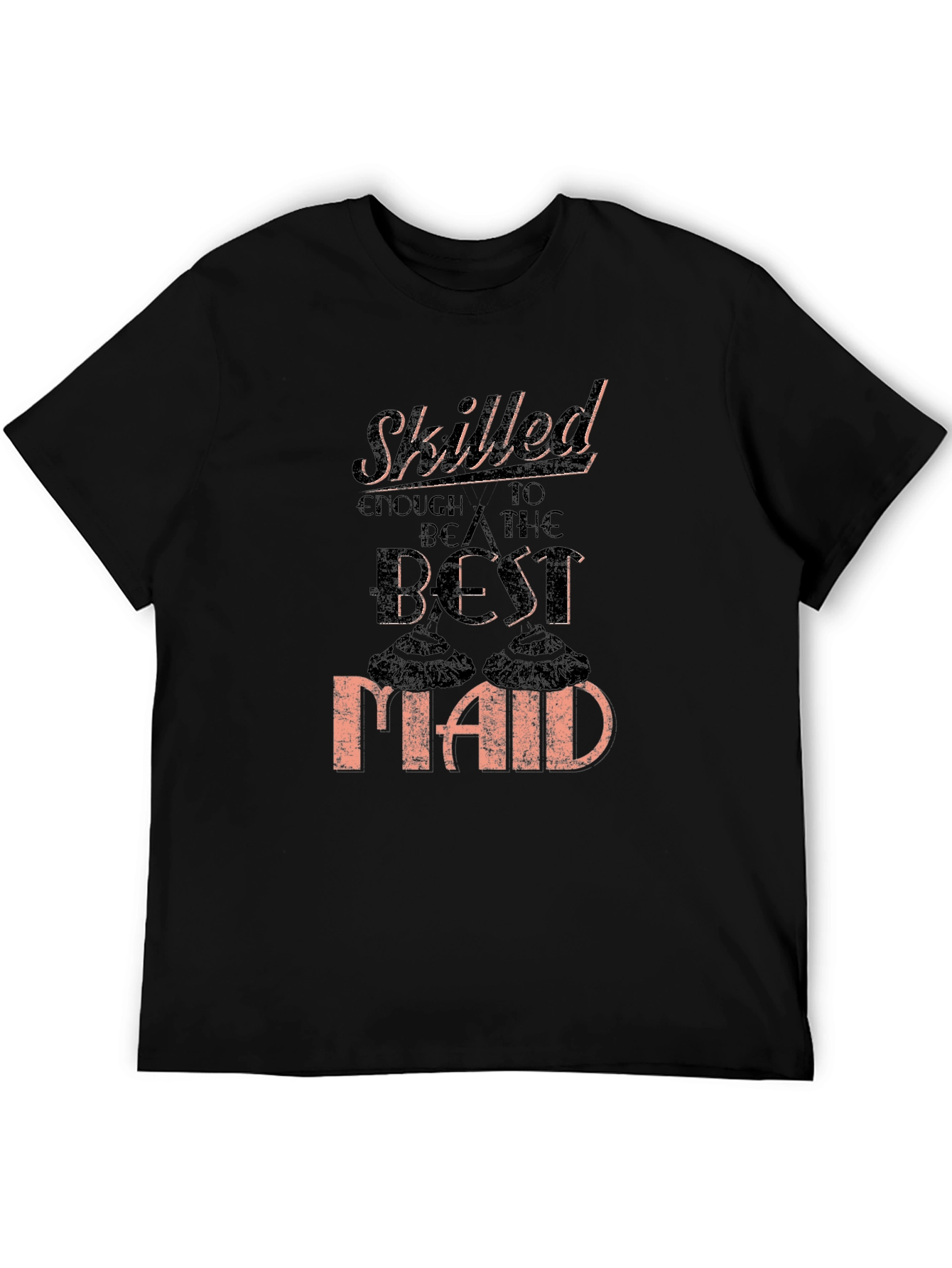 Skilled Best Maid T-Shirt Funny Housekeeping Gift