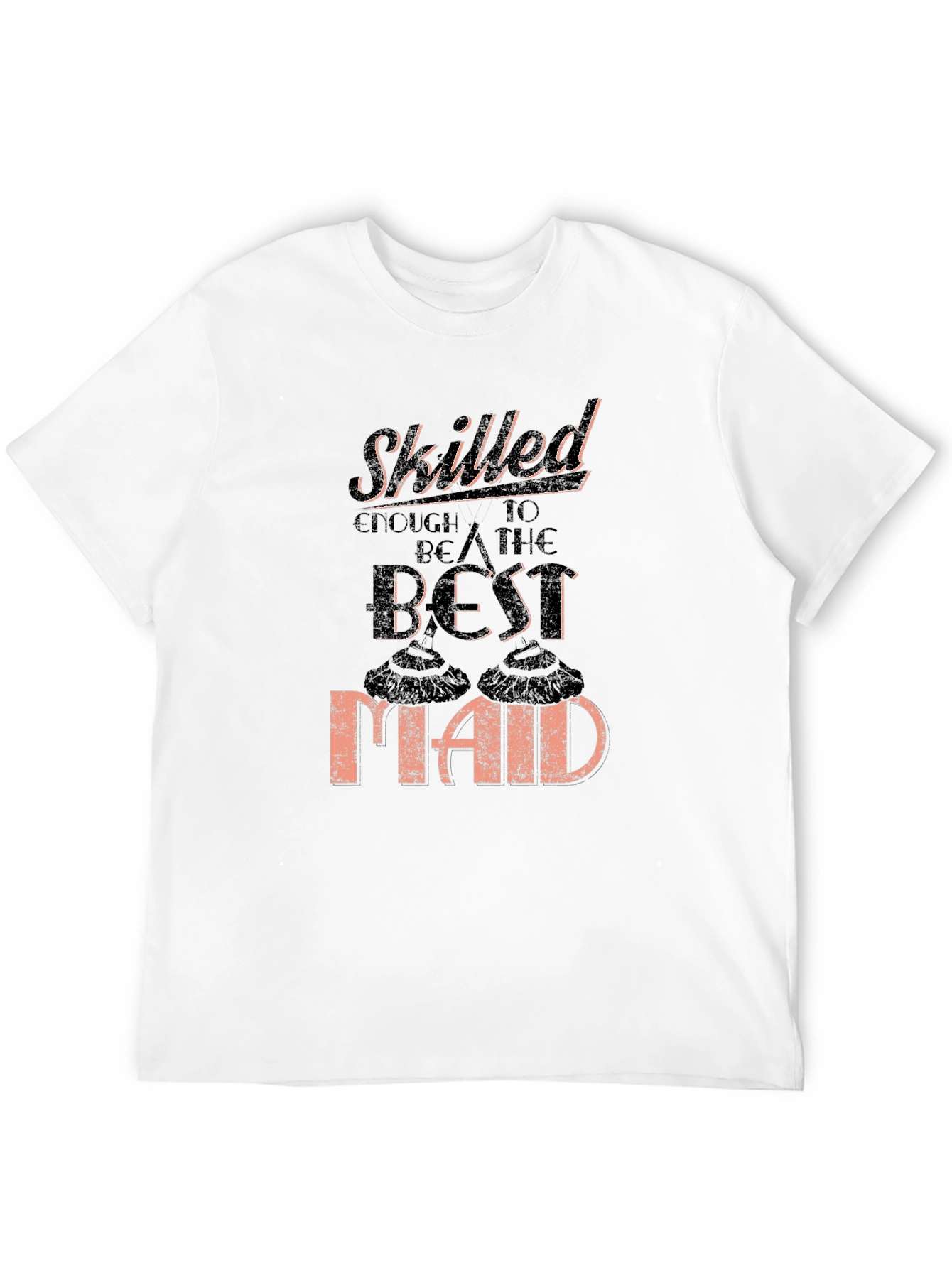 Skilled Best Maid T-Shirt Funny Housekeeping Gift