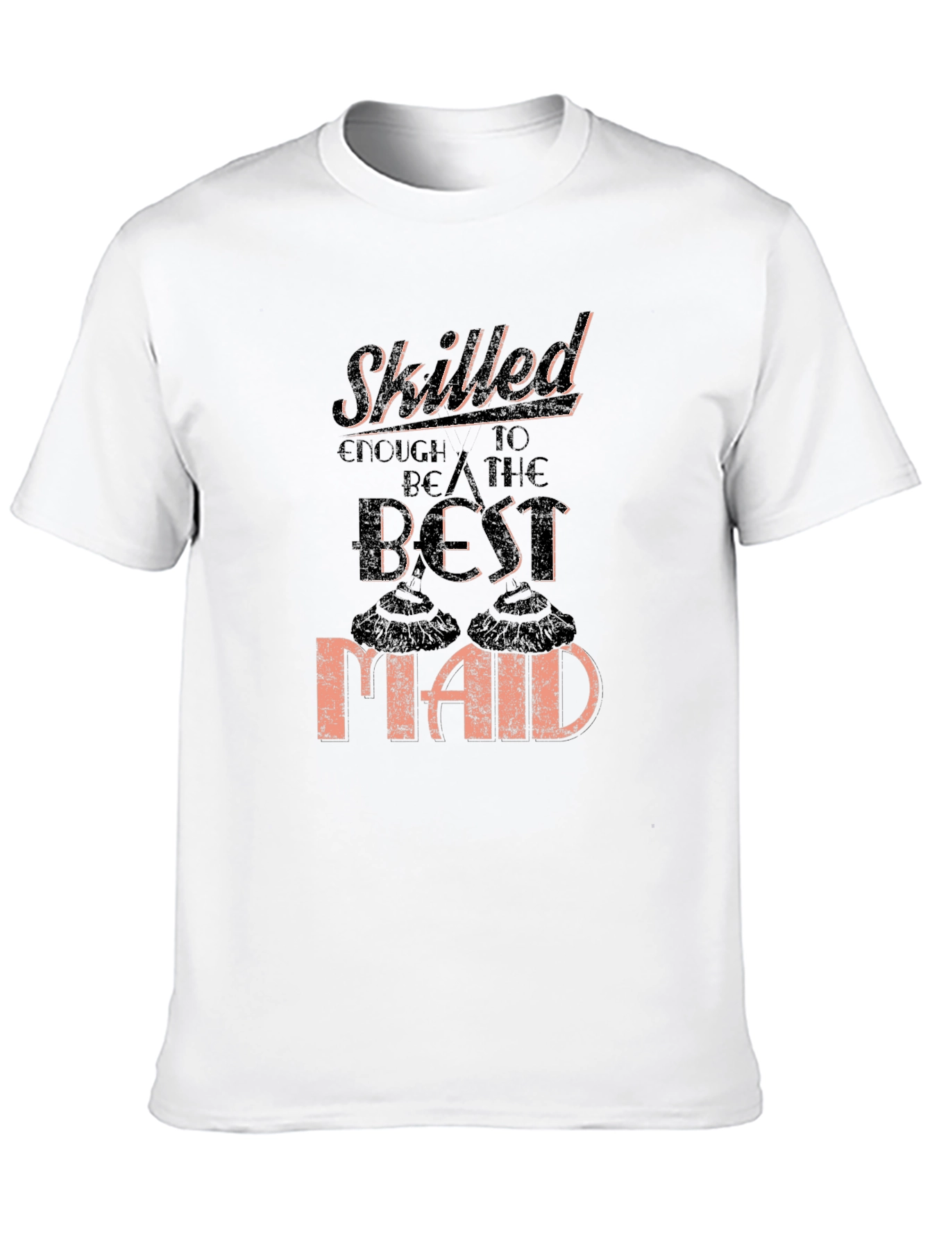Skilled Best Maid T-Shirt Funny Housekeeping Gift