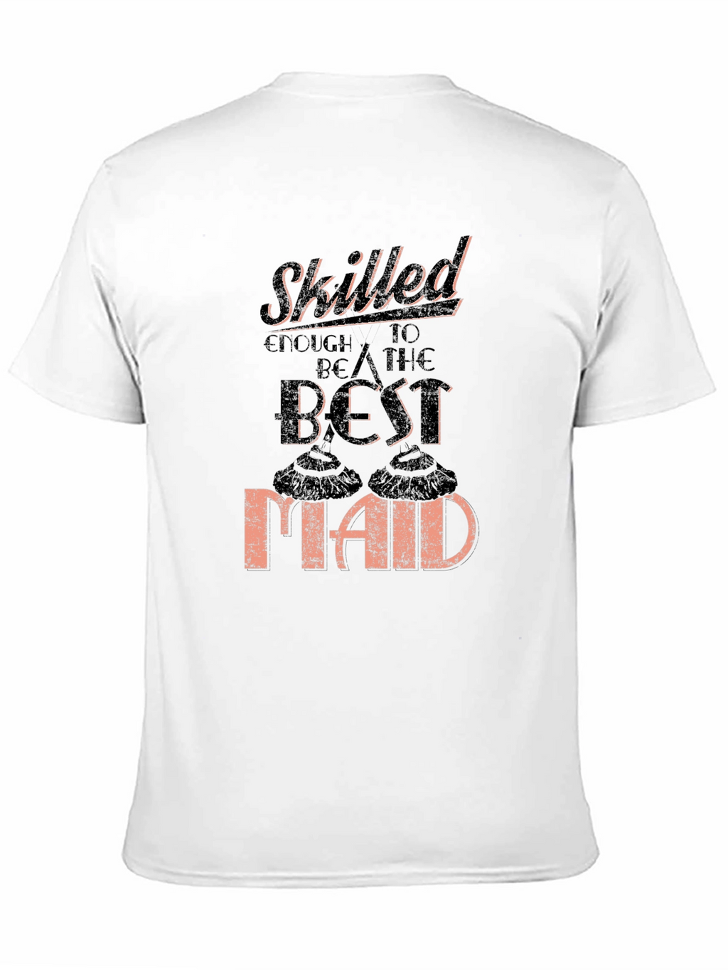 Skilled Best Maid T-Shirt Funny Housekeeping Gift
