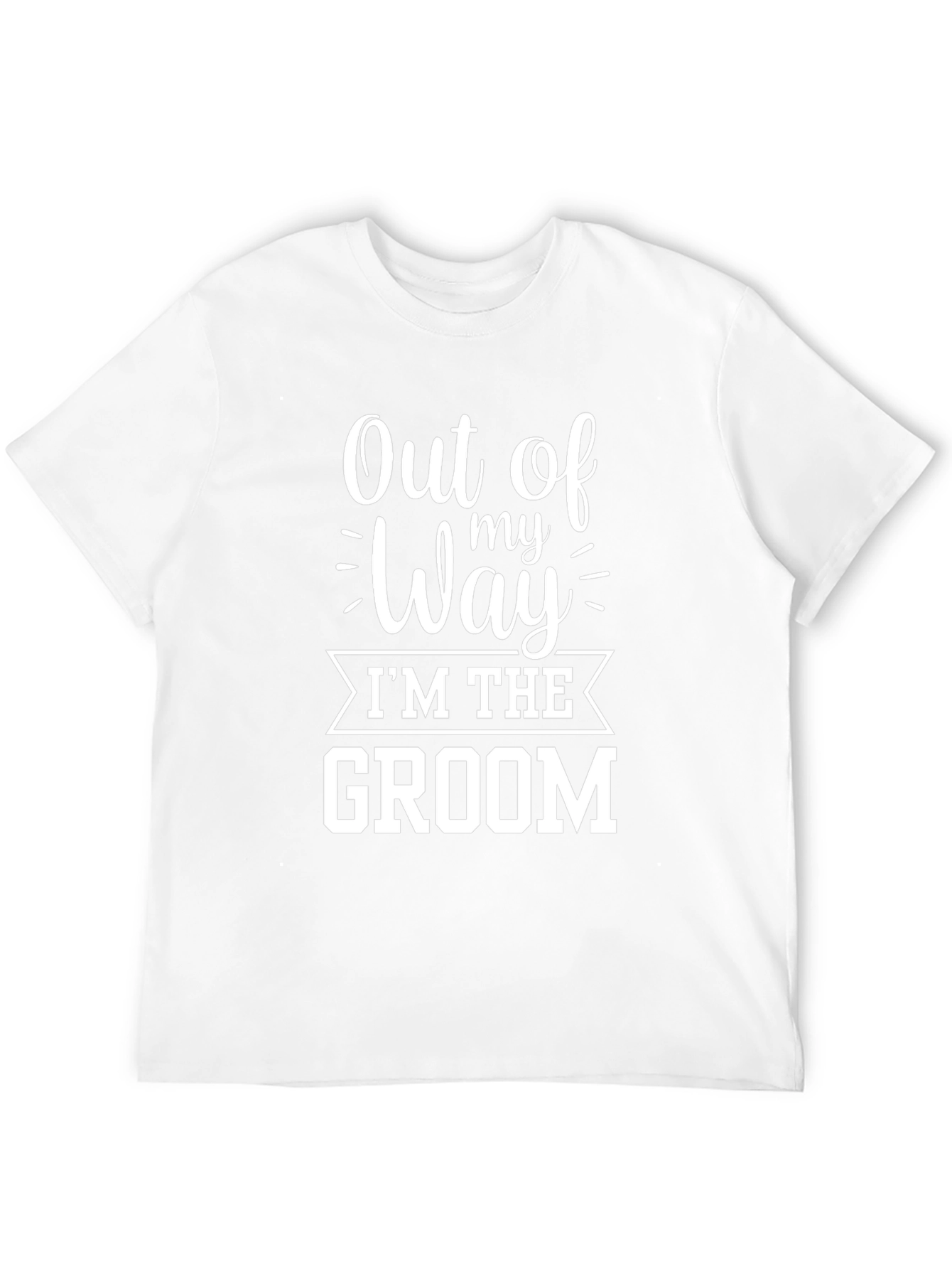 Out of My Way Groom T-Shirt