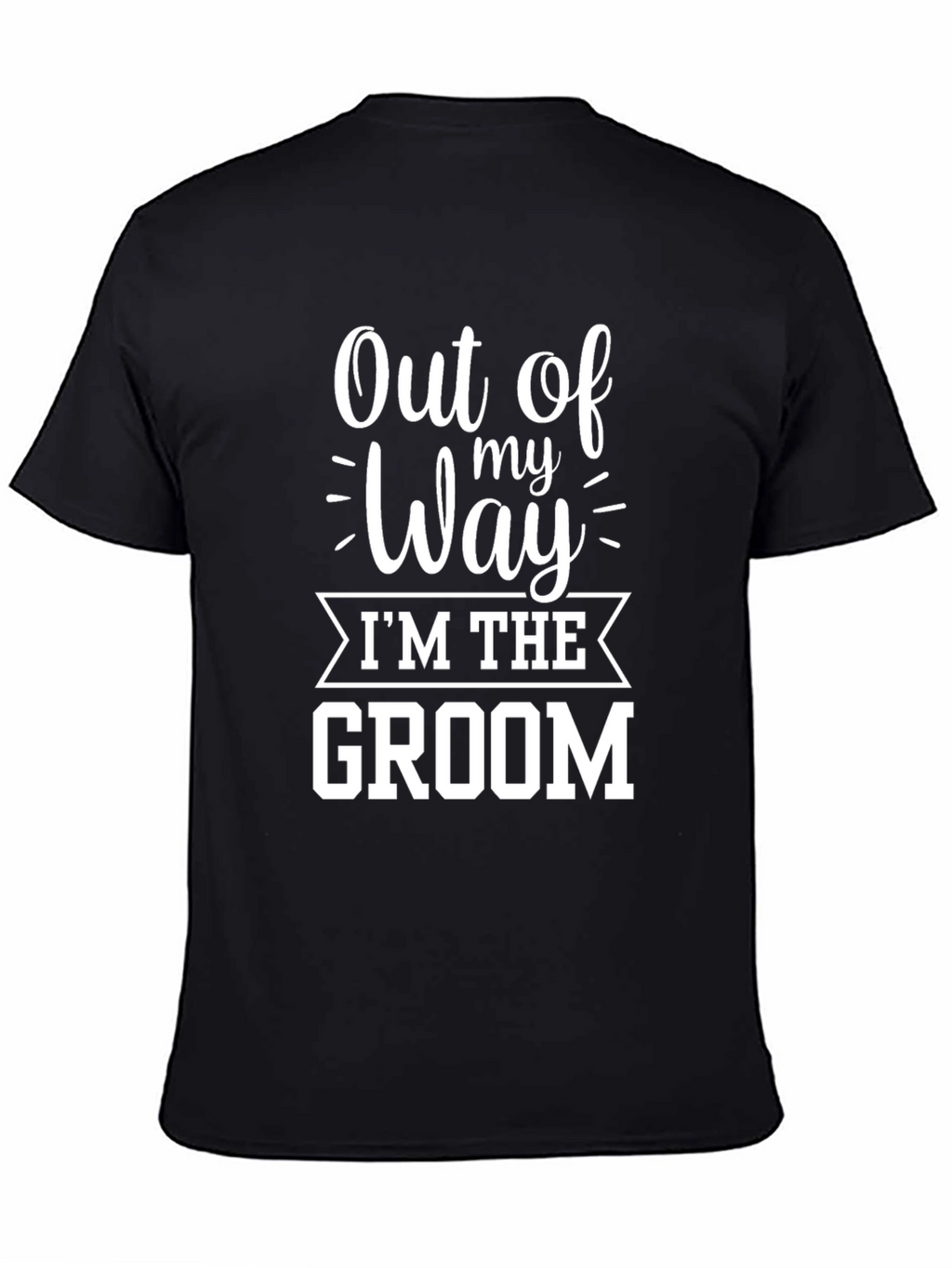 Out of My Way Groom T-Shirt