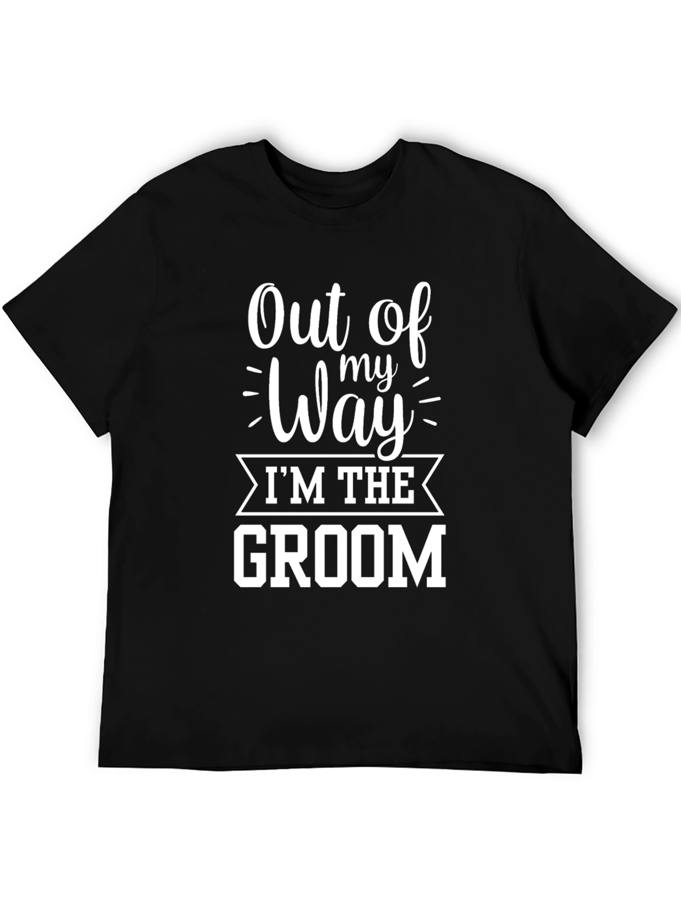 Out of My Way Groom T-Shirt