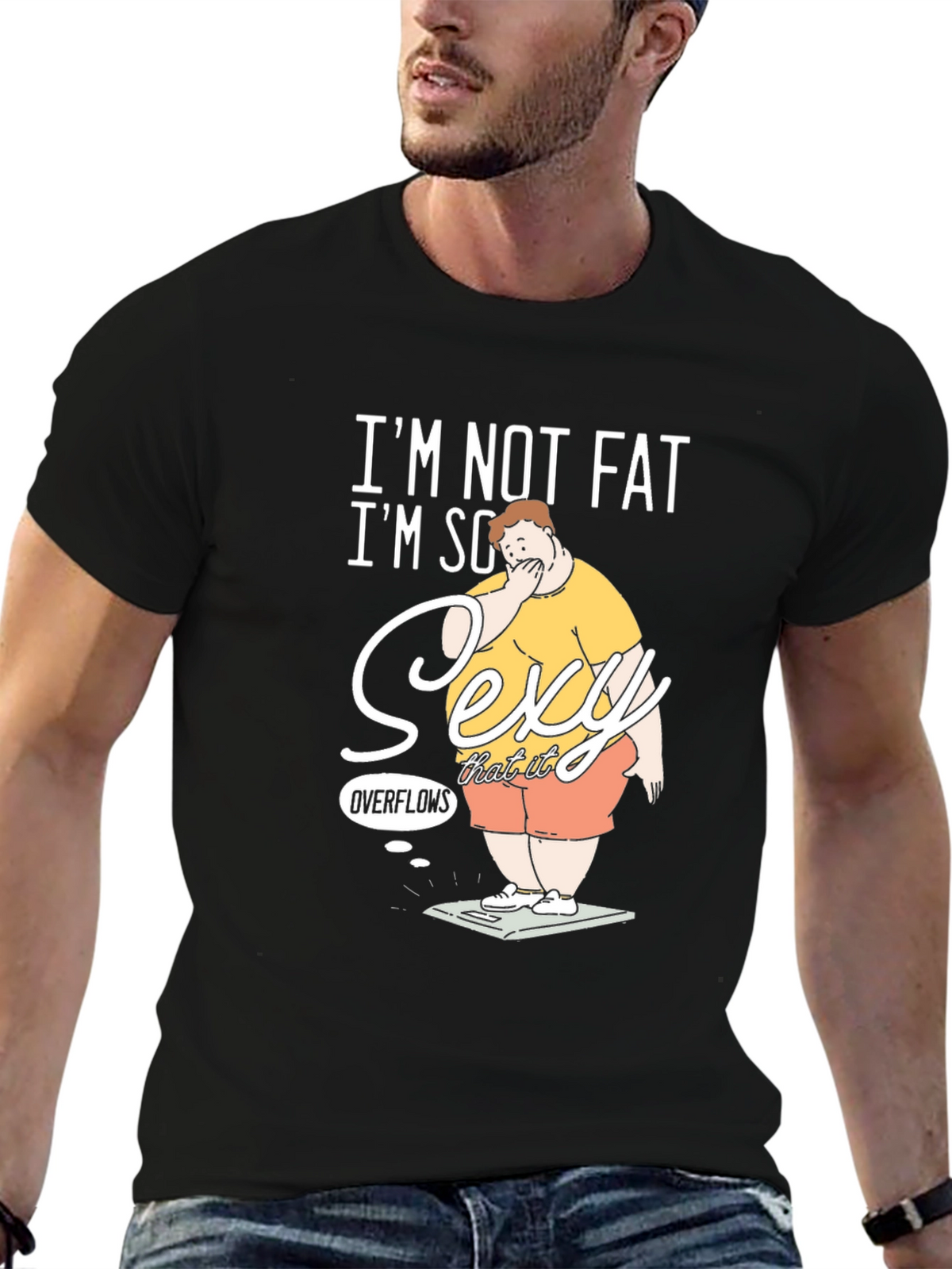 Im Not Fat Im So Sexy It Overflows Graphic T-Shirt