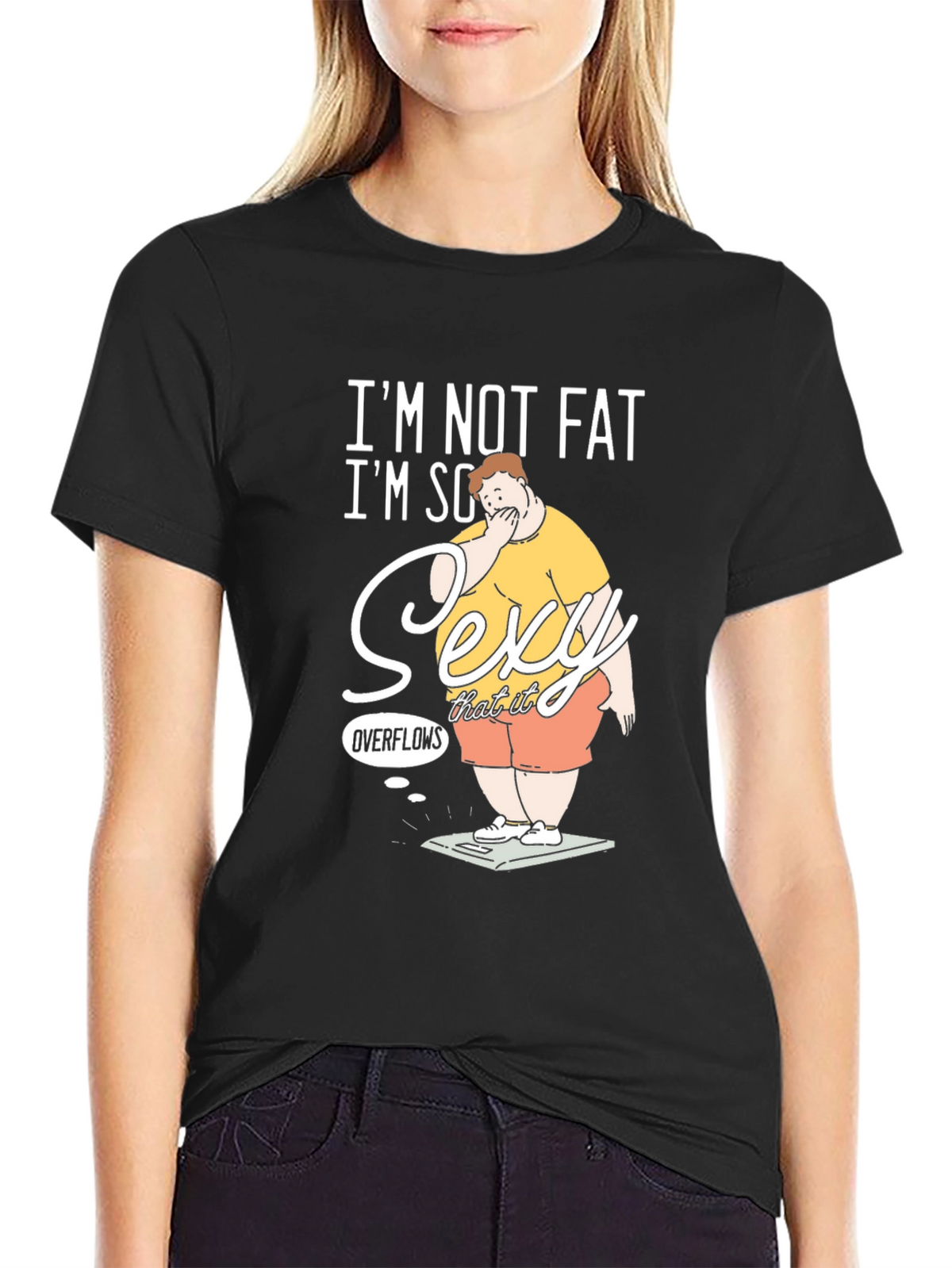 Im Not Fat Im So Sexy It Overflows Graphic T-Shirt