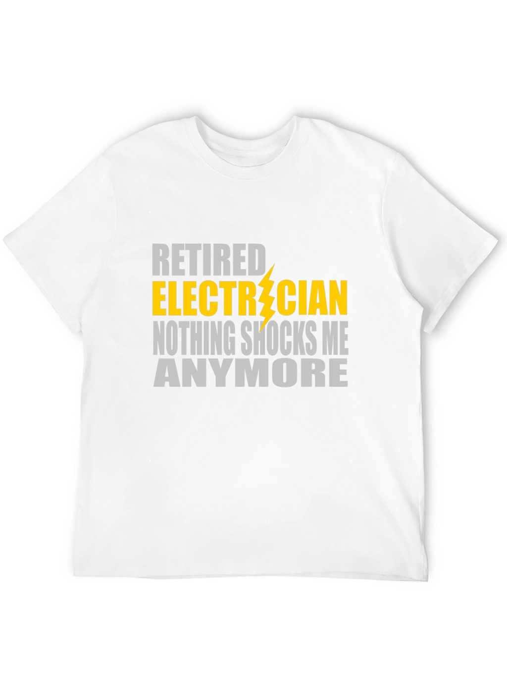 Retired Electrician T-Shirt - Nothing Shocks Me Anymore