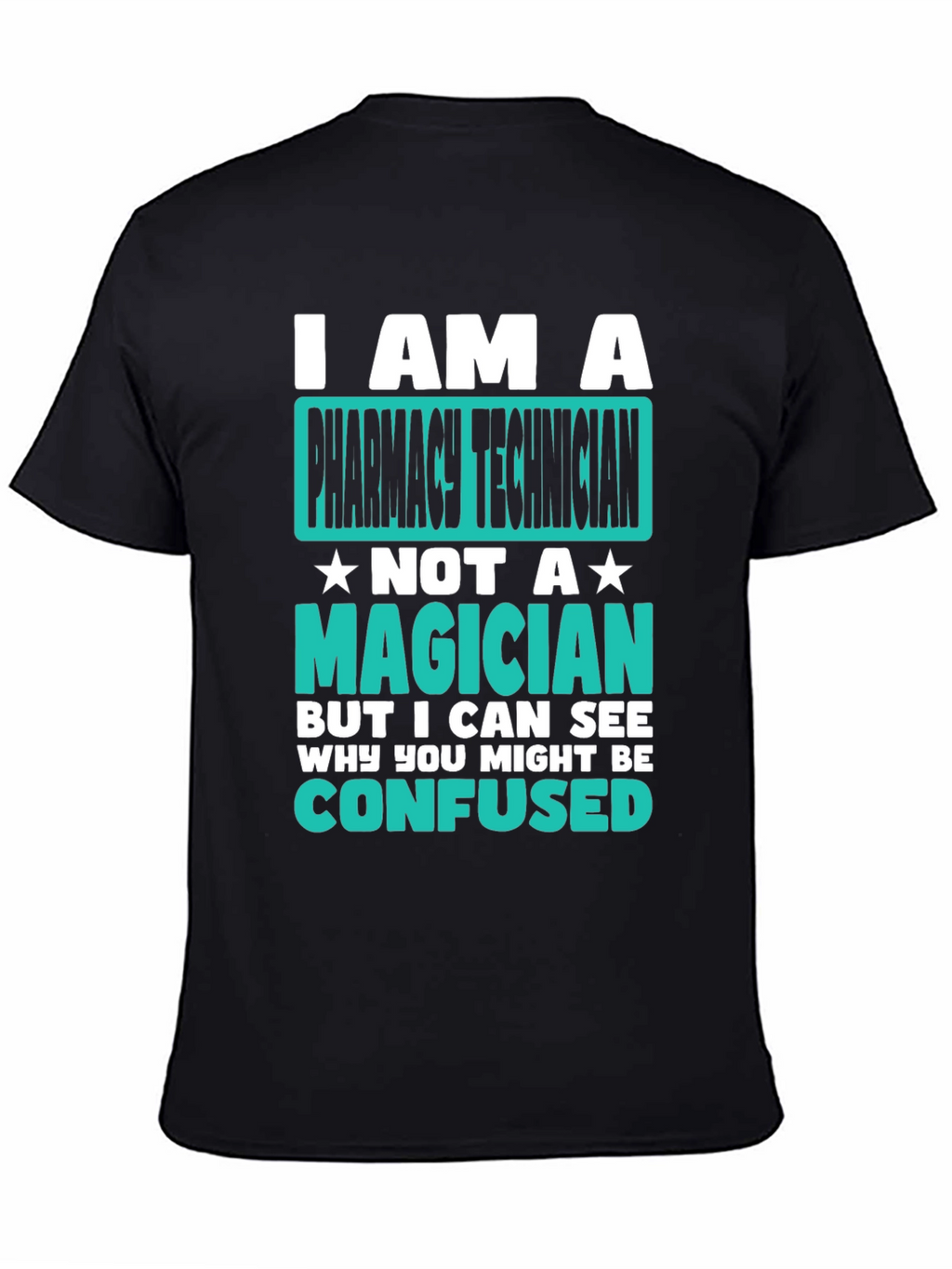 Pharmacy Technician T-Shirt: Not a Magician Tee