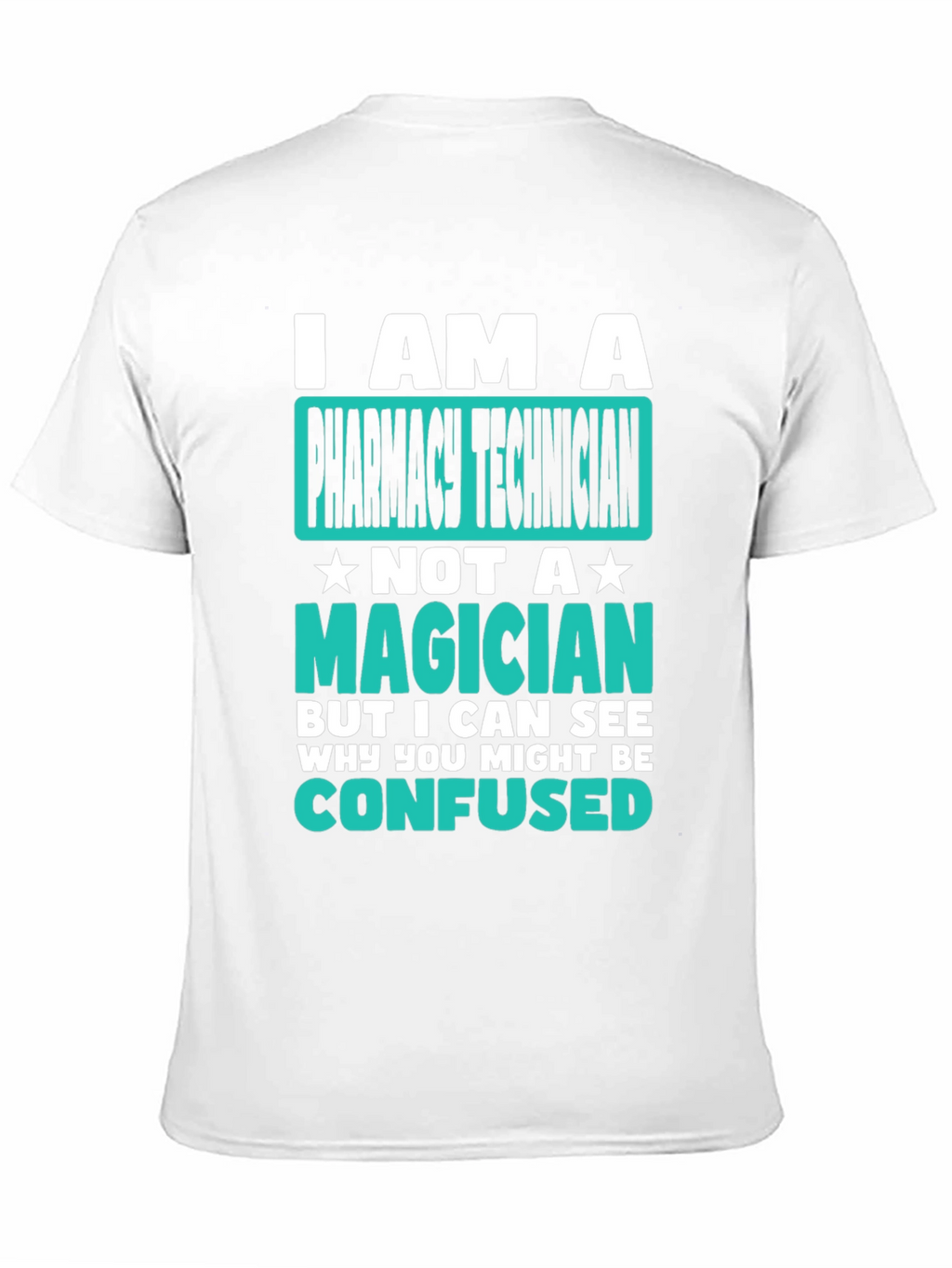 Pharmacy Technician T-Shirt: Not a Magician Tee