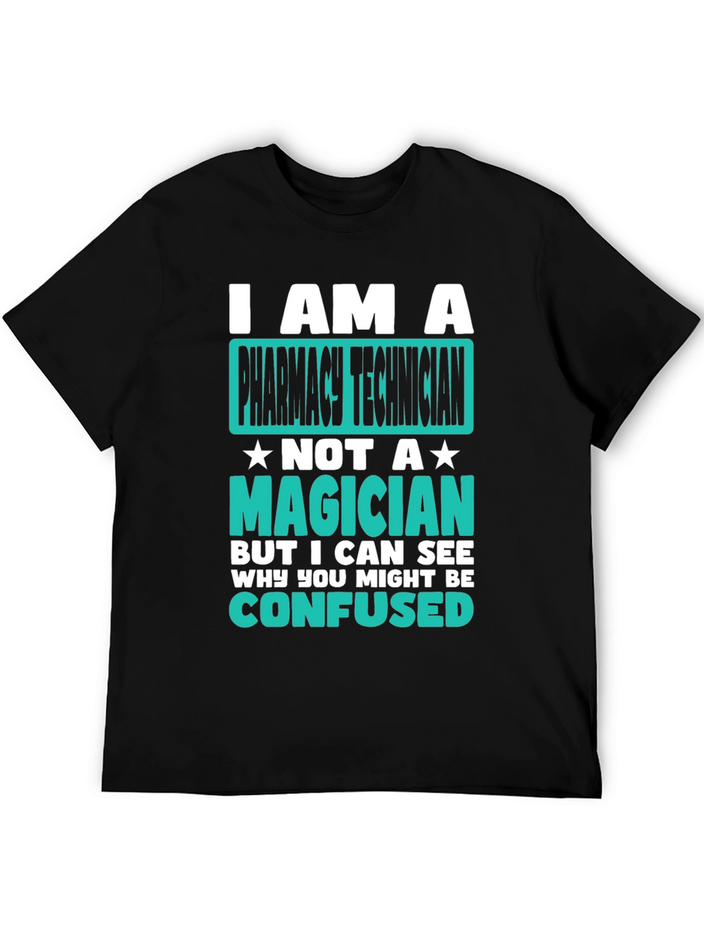 Pharmacy Technician T-Shirt: Not a Magician Tee